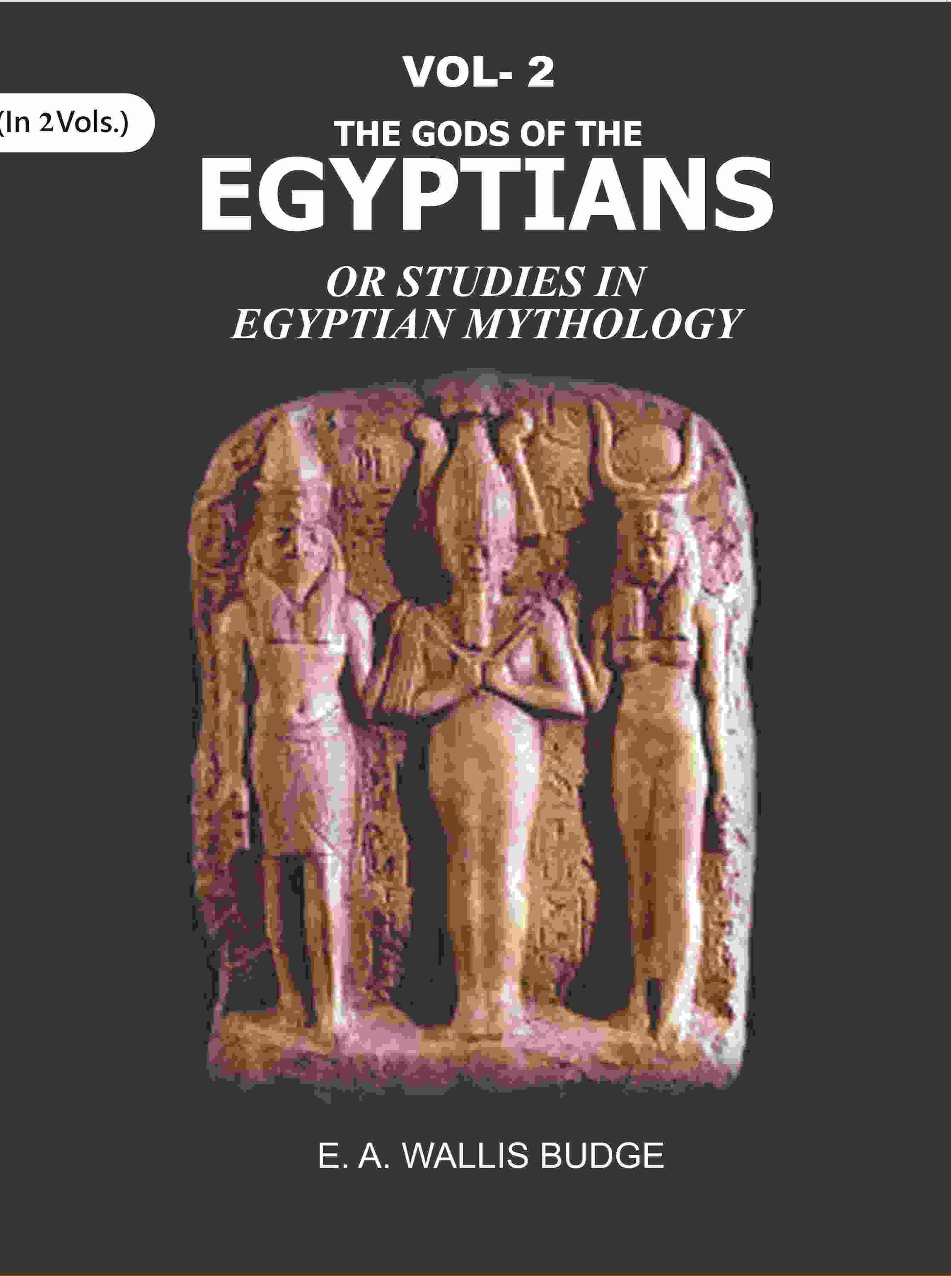 The Gods of the Egyptians: Or Studies in Egyptian Mythology 2nd - Gyan Books  Grab2Buy Gyan Books Grab2Buy