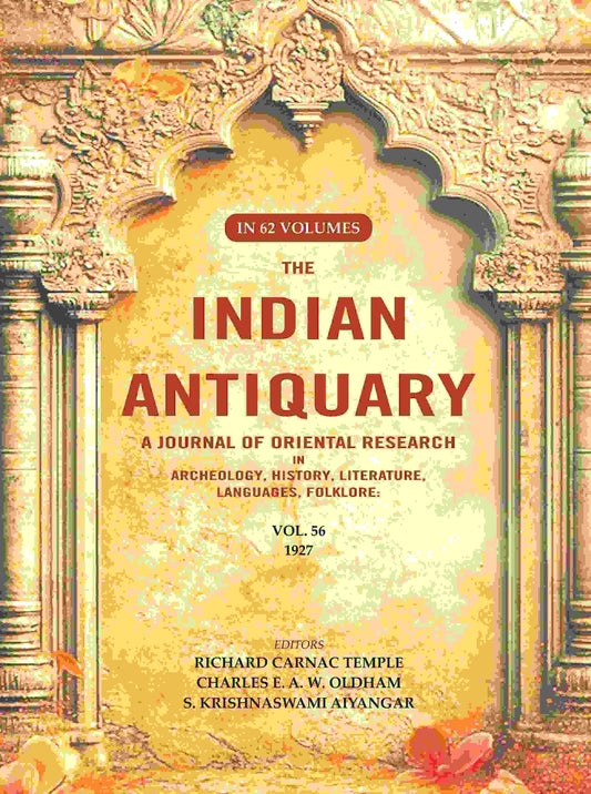 The Indian Antiquary a Journal of Oriental Research in Archeology, History, Literature, Languages, Folklore: Vol. LVI. 1927 56th - Gyan Books 