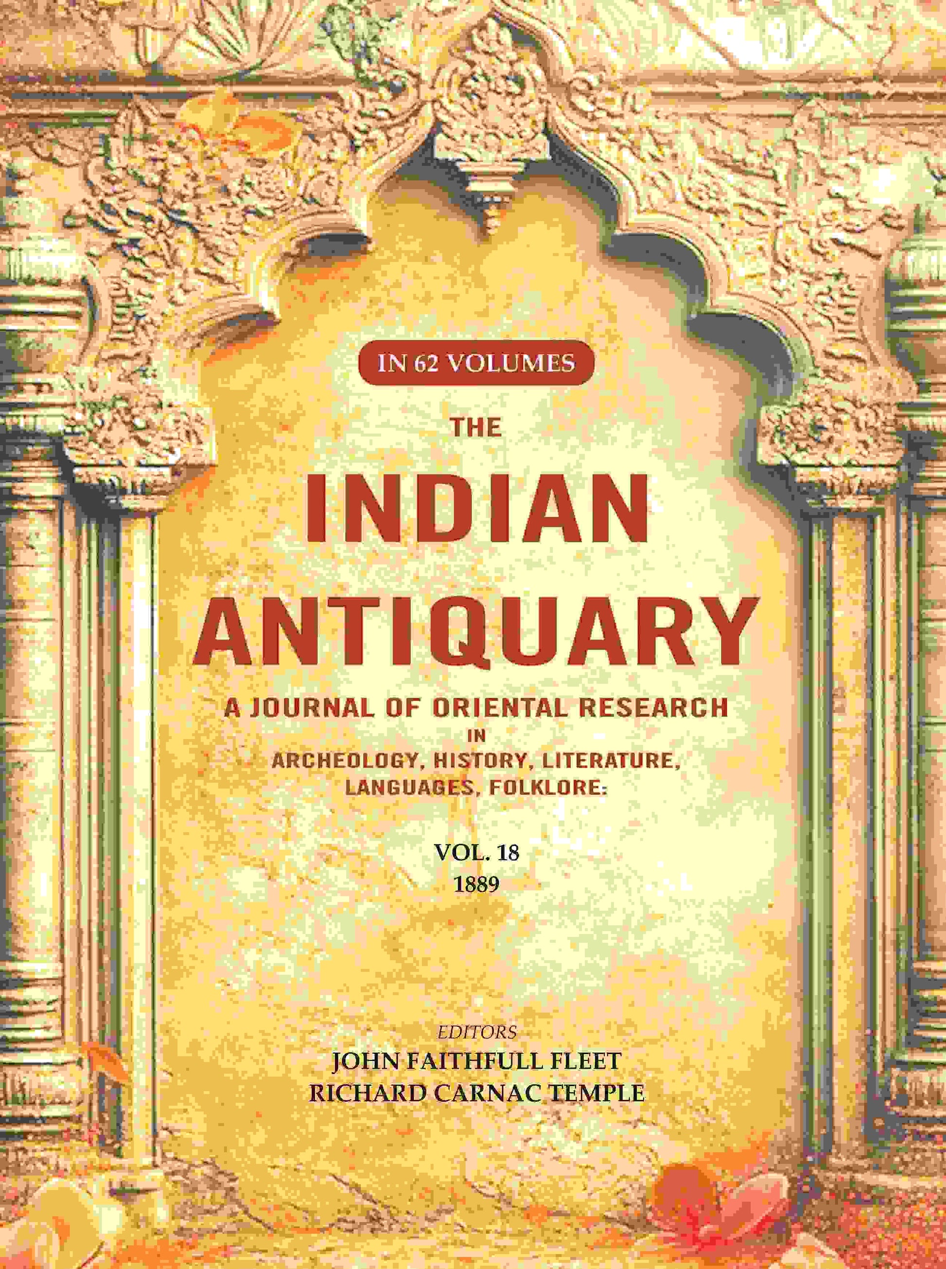 The Indian Antiquary a Journal of Oriental Research in Archeology, History, Literature, Languages, Folklore: Vol. XVIII. 1889 18th - Gyan Books 