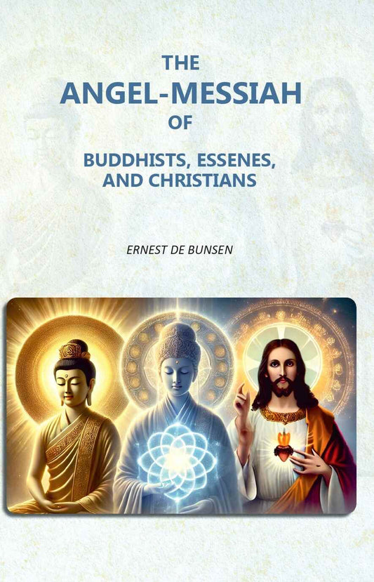 The Angel-Messiah of Buddhists, Essenes, and Christians - Gyan Books  Grab2Buy Gyan Books Grab2Buy