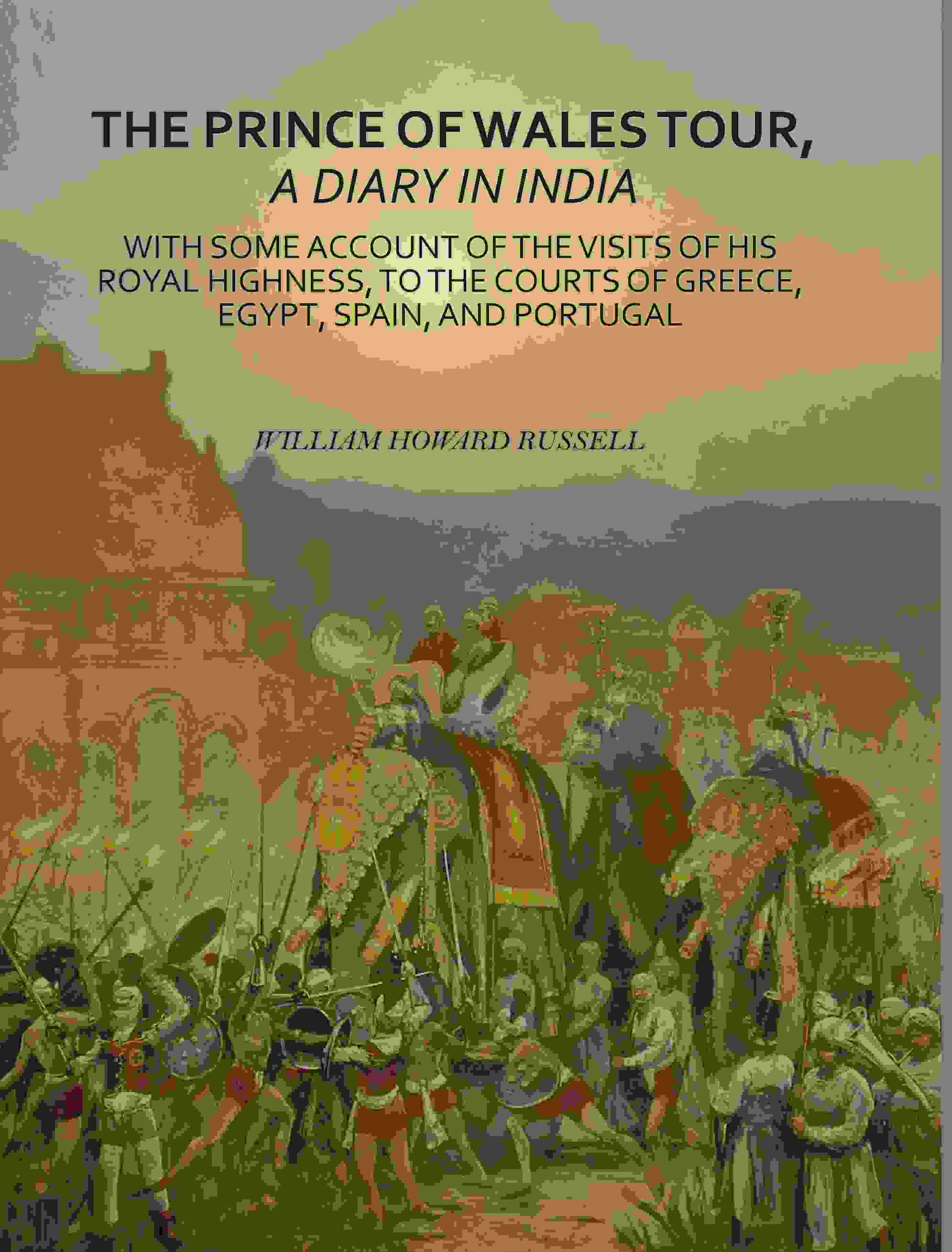 The Prince Of Wales Tour, A Diary In India: With Some Account Of The Visits Of His Royal Highness, To The - Gyan Books  Grab2Buy Gyan Books Grab2Buy