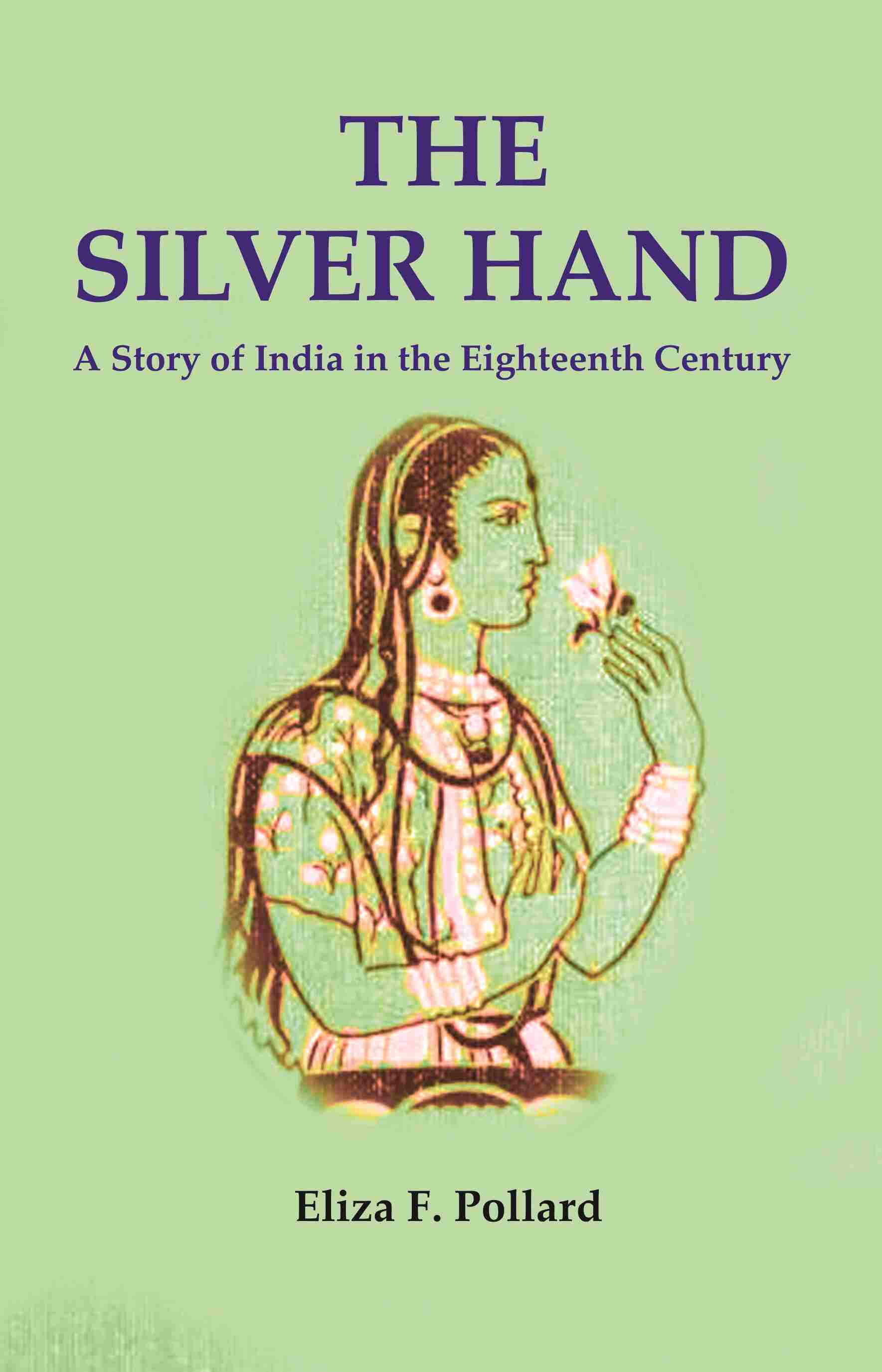 The Silver Hand: A Story of India in the Eighteenth Century - Gyan Books  Grab2Buy Gyan Books Grab2Buy