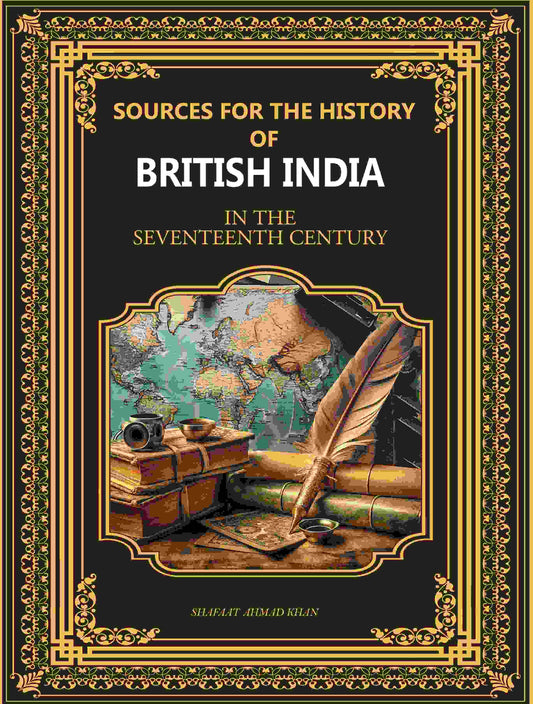 Sources for the History of British India: In The Seventeenth Century - Gyan Books 