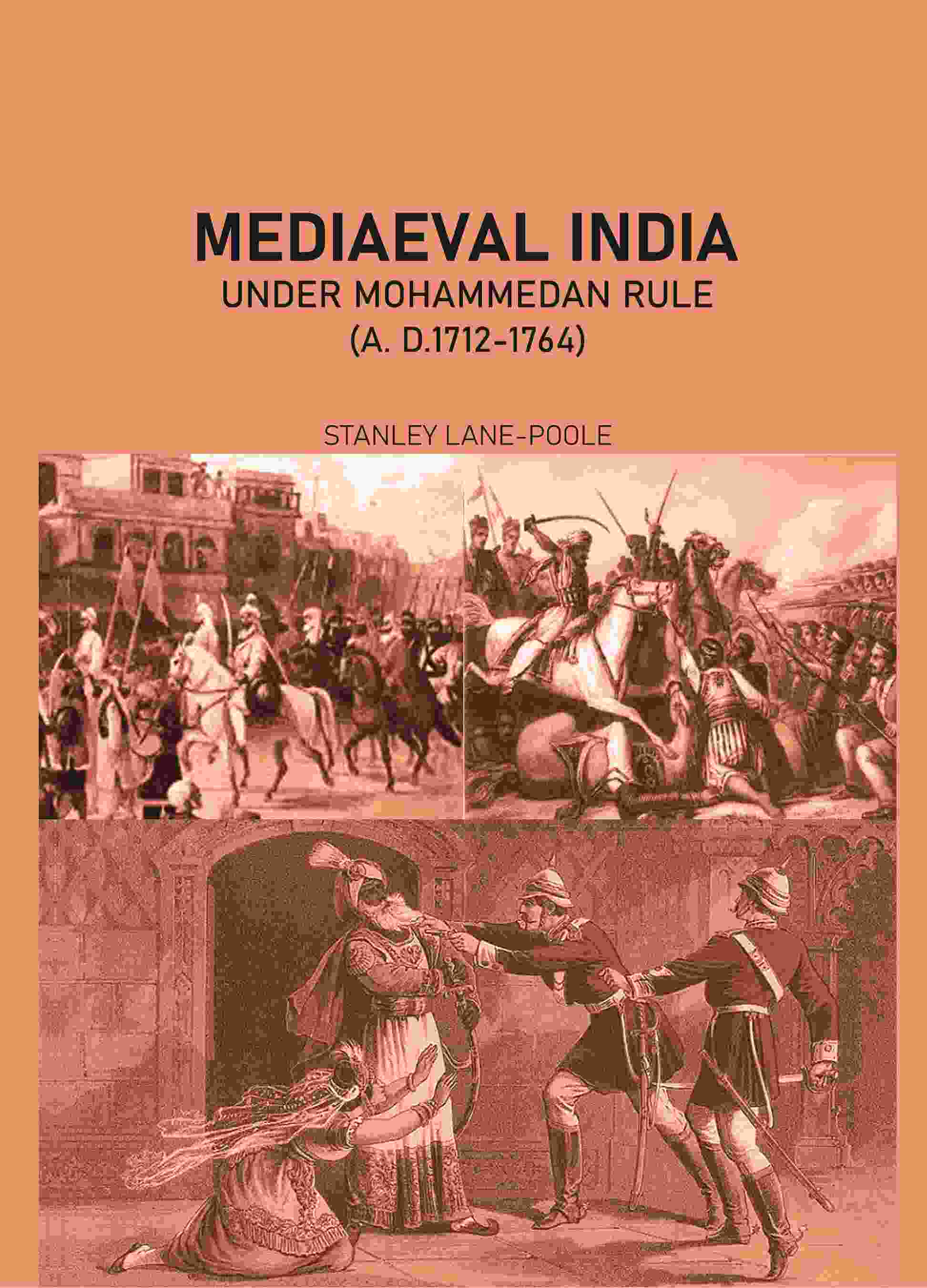 Mediæval India Under Mohammedan Rule (A. D.1712-1764) - Gyan Books 