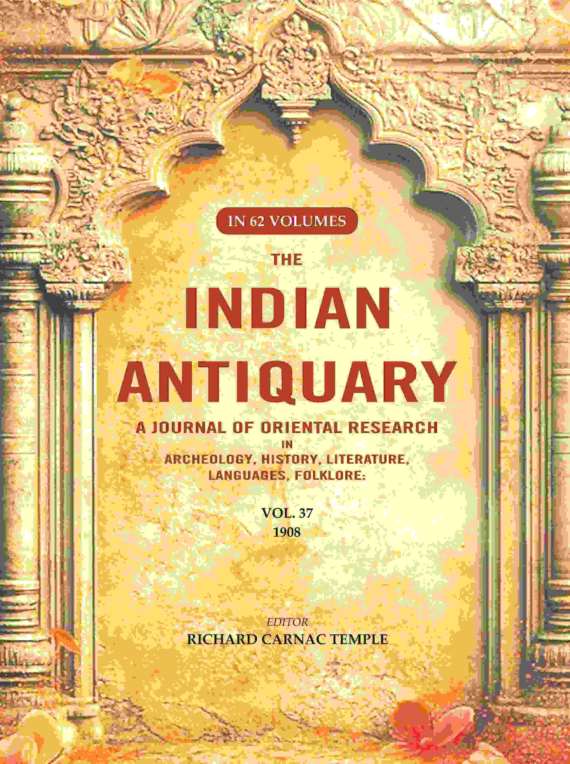 The Indian Antiquary a Journal of Oriental Research in Archeology, History, Literature, Languages, Folklore: Vol. XXXVII. 1908 37th - Gyan Books 
