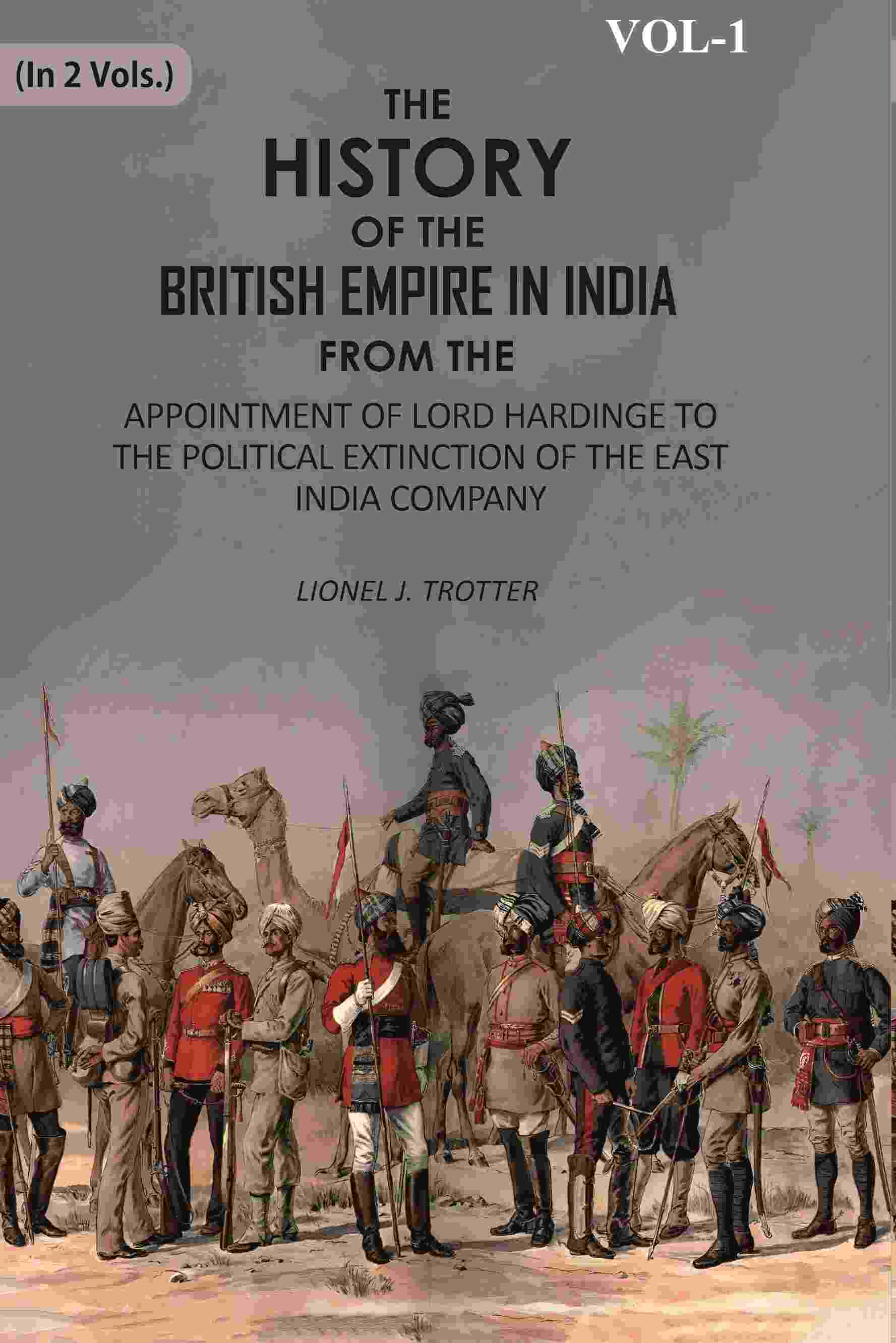 The History Of The British Empire In India: From The Appointment Of Lord Hardinge To The Political - Gyan Books 