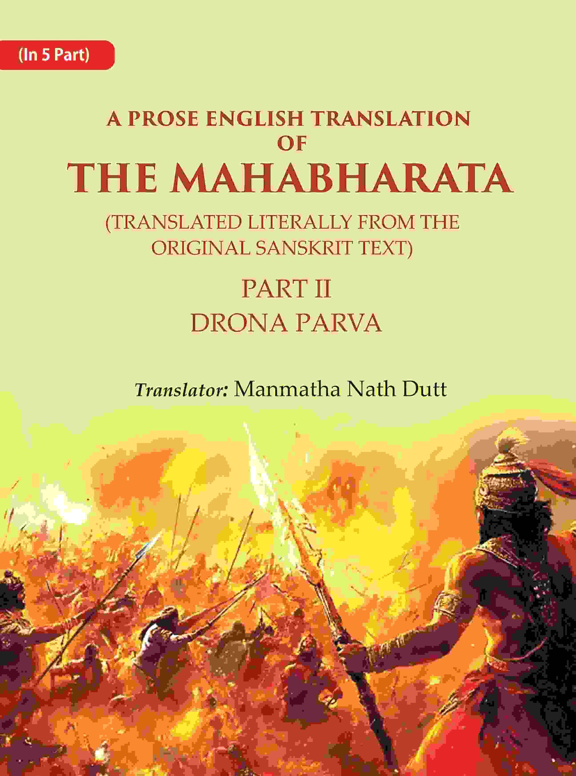 A Prose English Translation of The Mahabharata (Translated Literally From the original Sanskrit Text): Drona Parva 2nd - Gyan Books 