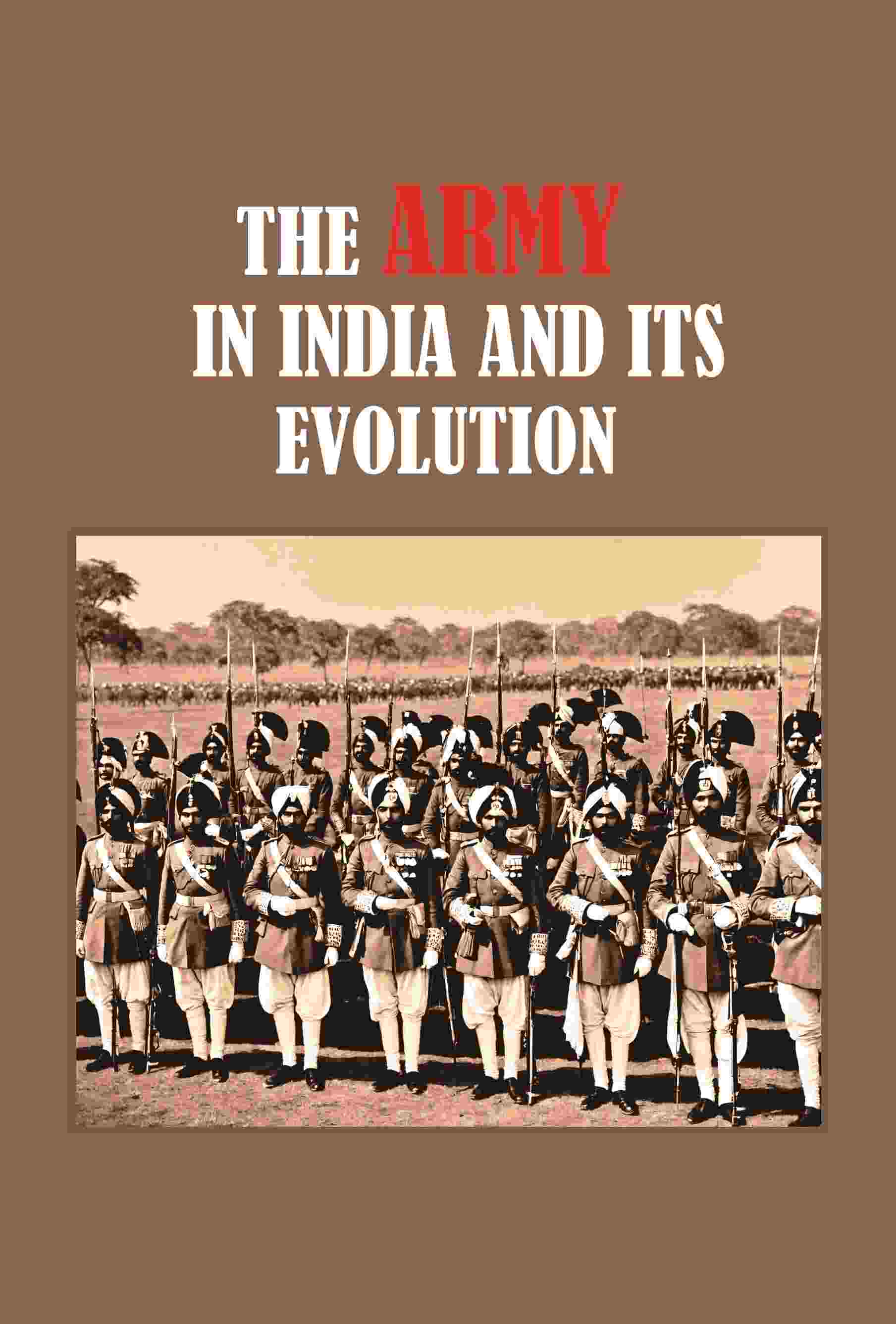 The Army in India its Evolution - Gyan Books 