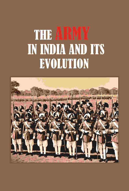 The Army in India its Evolution - Gyan Books 
