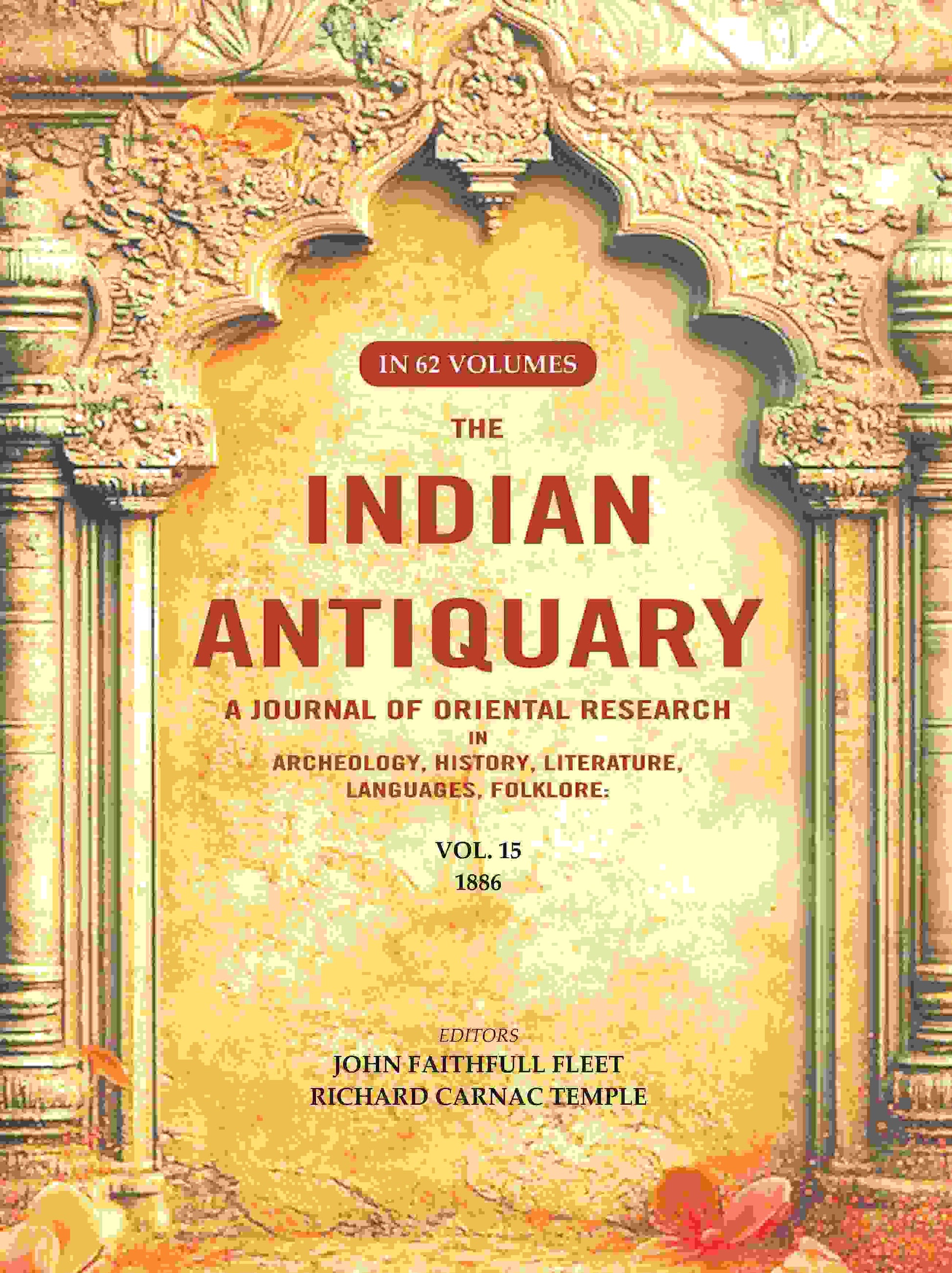 The Indian Antiquary a Journal of Oriental Research in Archeology, History, Literature, Languages, Folklore: Vol. XV. 1886 15th - Gyan Books 
