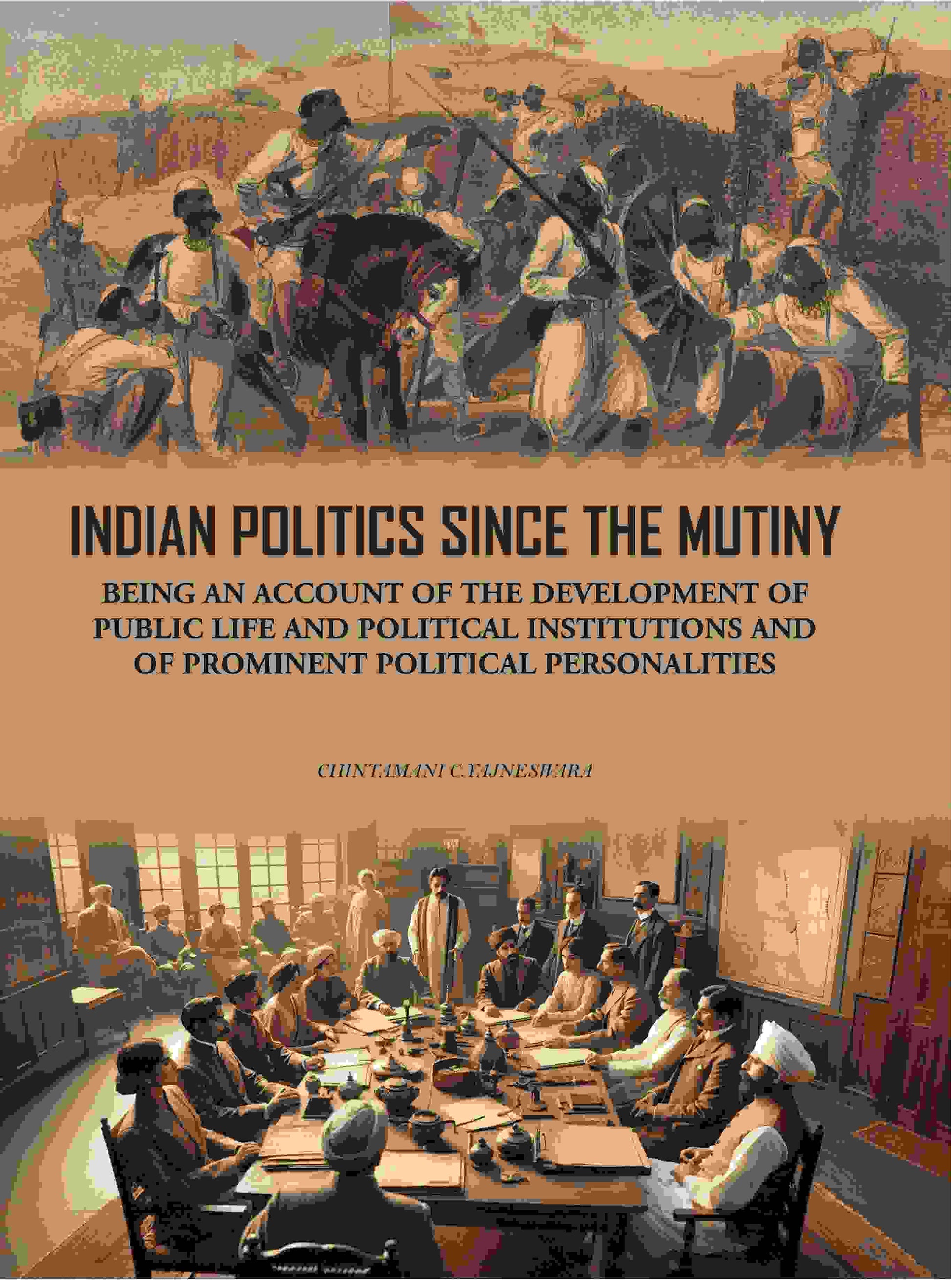 Indian Politics Since The Mutiny: Being An Account Of The Development Of Public Life And Political - Gyan Books 