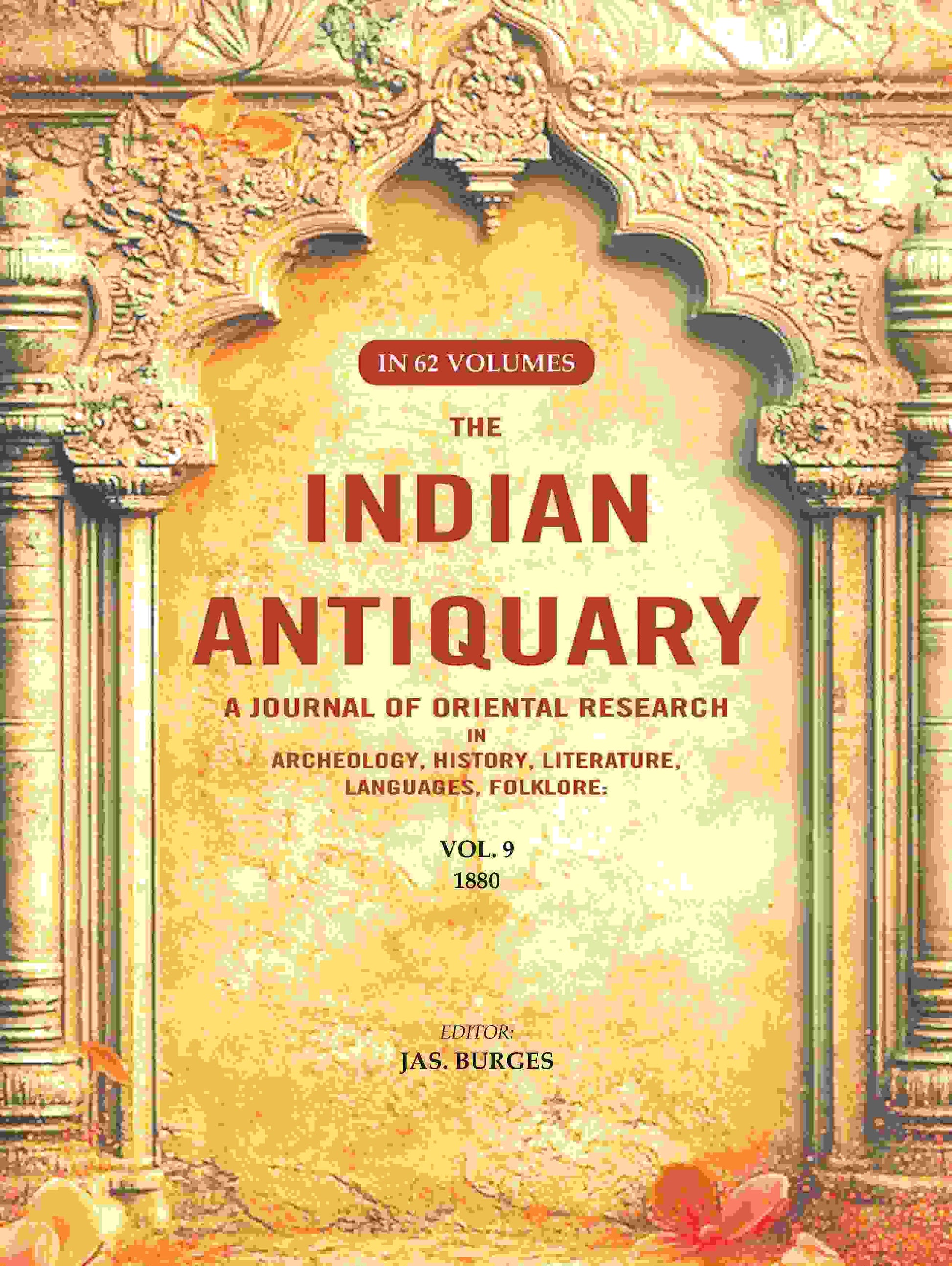 The Indian Antiquary a Journal of Oriental Research in Archeology, History, Literature, Languages, Folklore: Vol. IX. 1880 9th - Gyan Books 