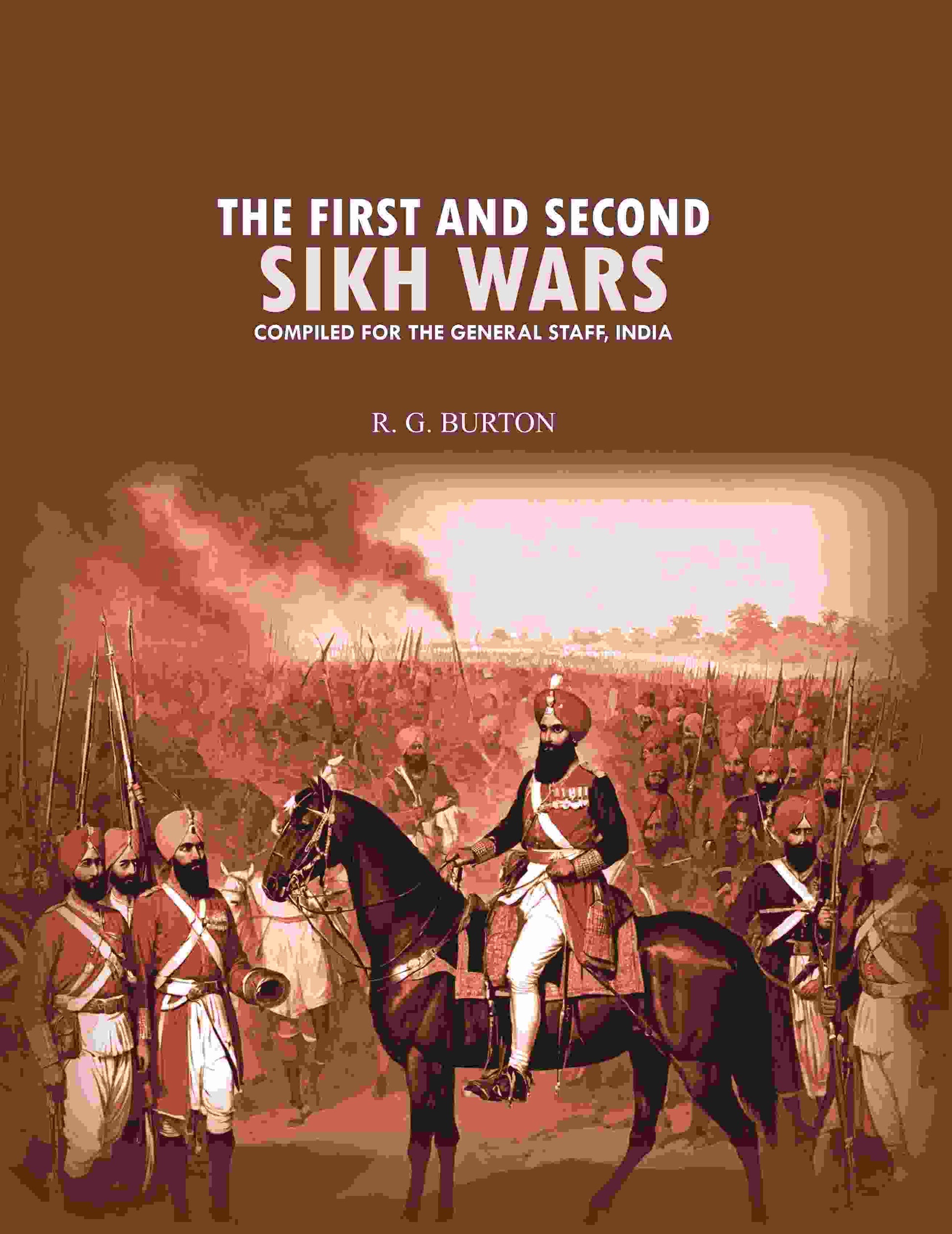 The first and second Sikh wars: compiled for the General Staff, India - Gyan Books 