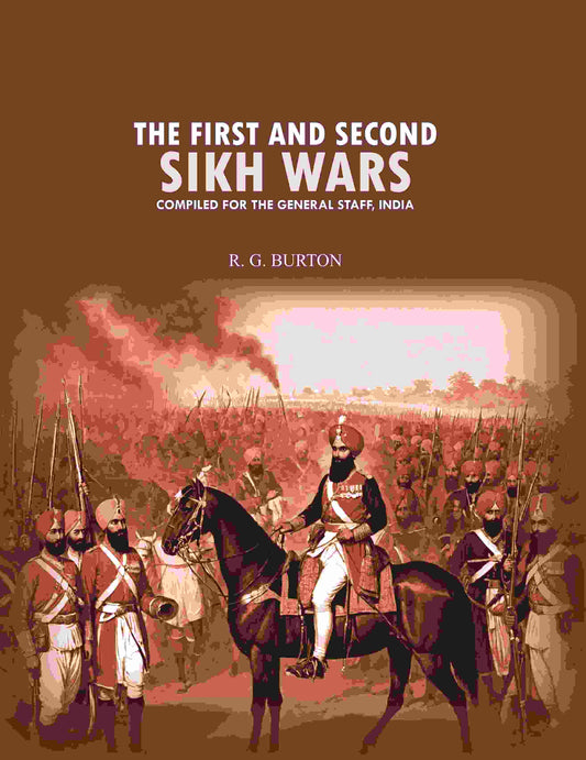 The first and second Sikh wars: compiled for the General Staff, India - Gyan Books 