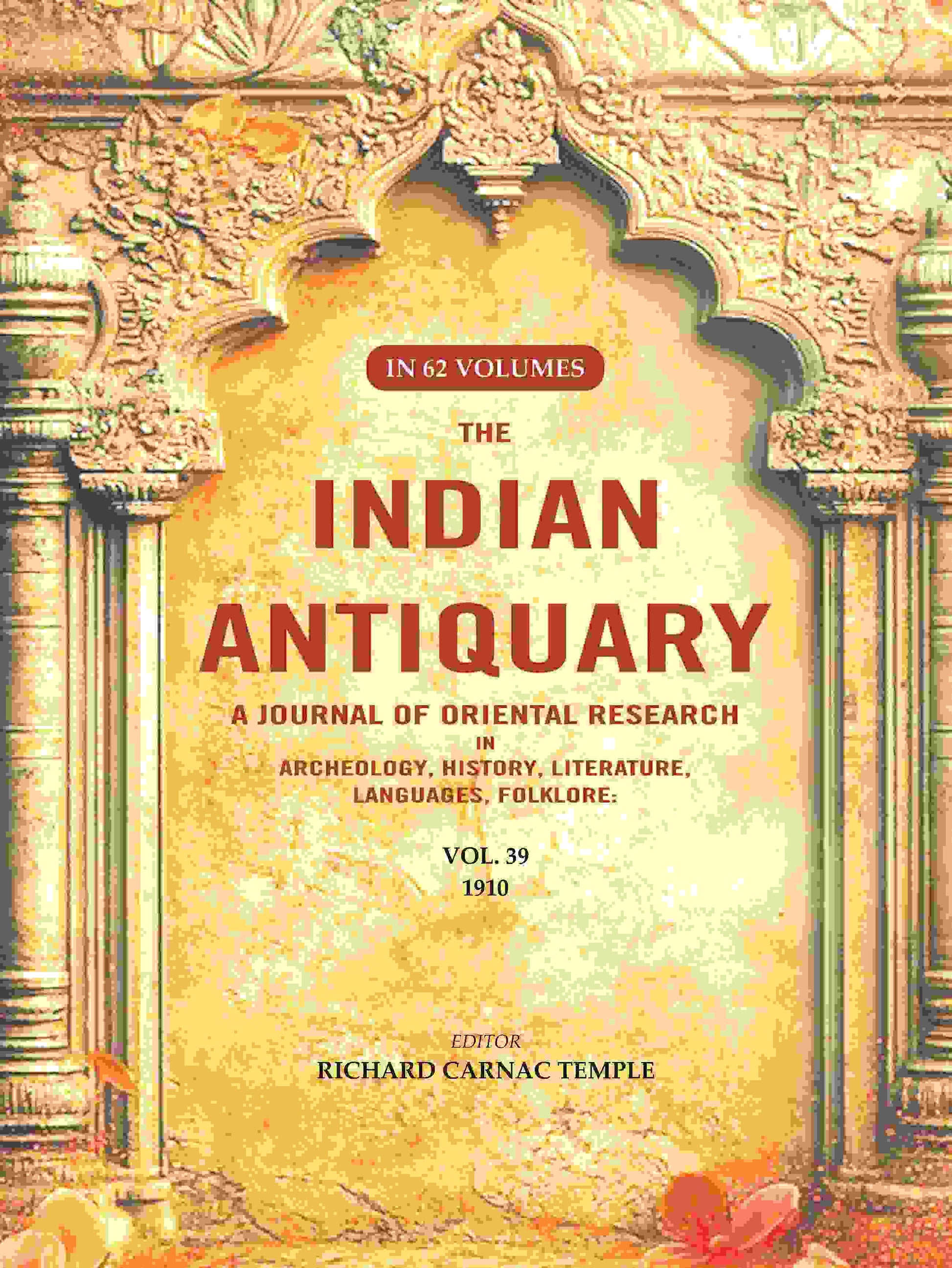 The Indian Antiquary a Journal of Oriental Research in Archeology, History, Literature, Languages, Folklore: Vol. XXXIX. 1910 39th - Gyan Books 