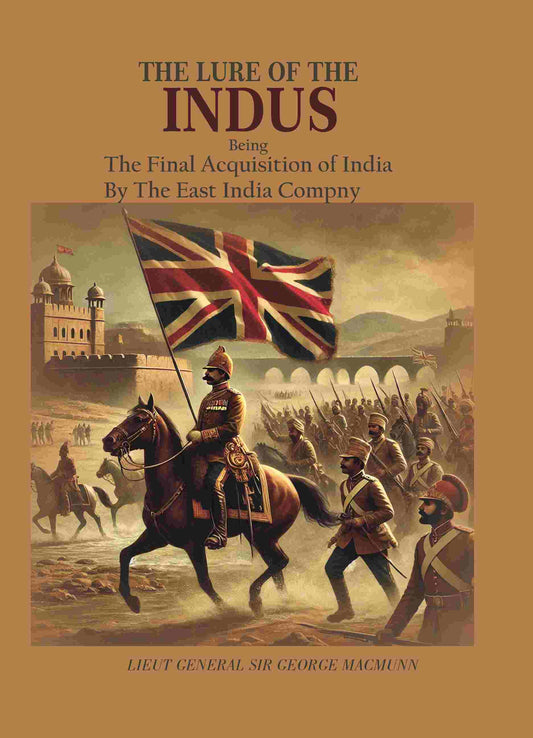 The Lure of The Indus: Being The Final Acquistion of India By The East india company - Gyan Books  Grab2Buy Gyan Books Grab2Buy