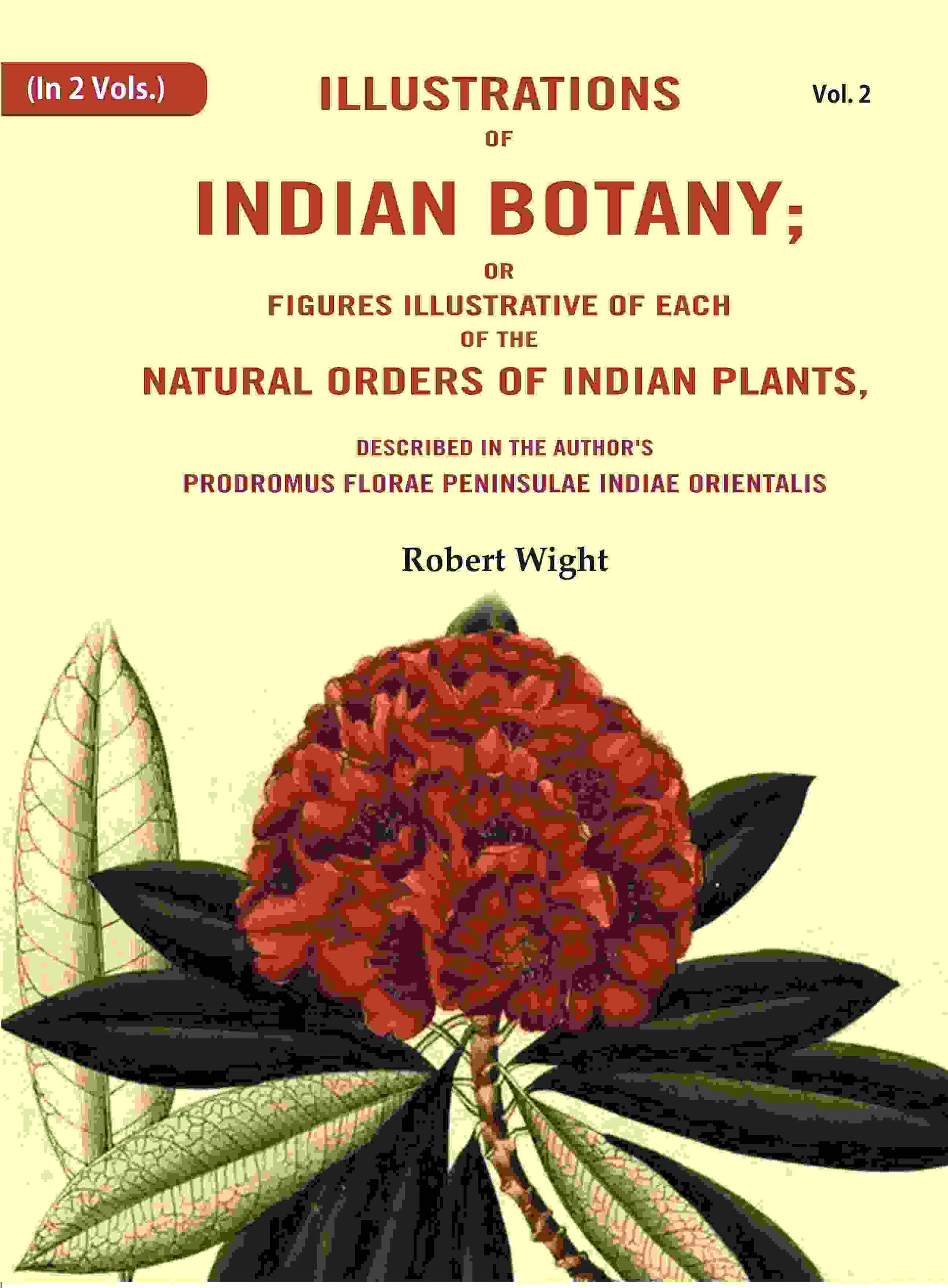Illustrations Of Indian Botany; Or Figures Illustrative Of Each Of The Natural Orders Of Indian Plants: - Gyan Books 