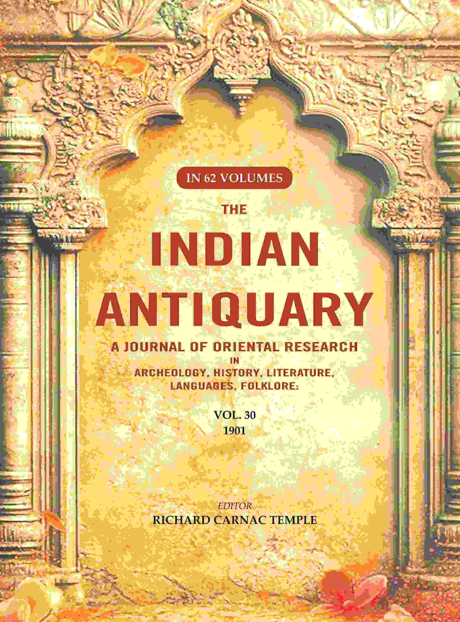 The Indian Antiquary a Journal of Oriental Research in Archeology, History, Literature, Languages, Folklore: Vol. XXX. 1901 30th - Gyan Books 