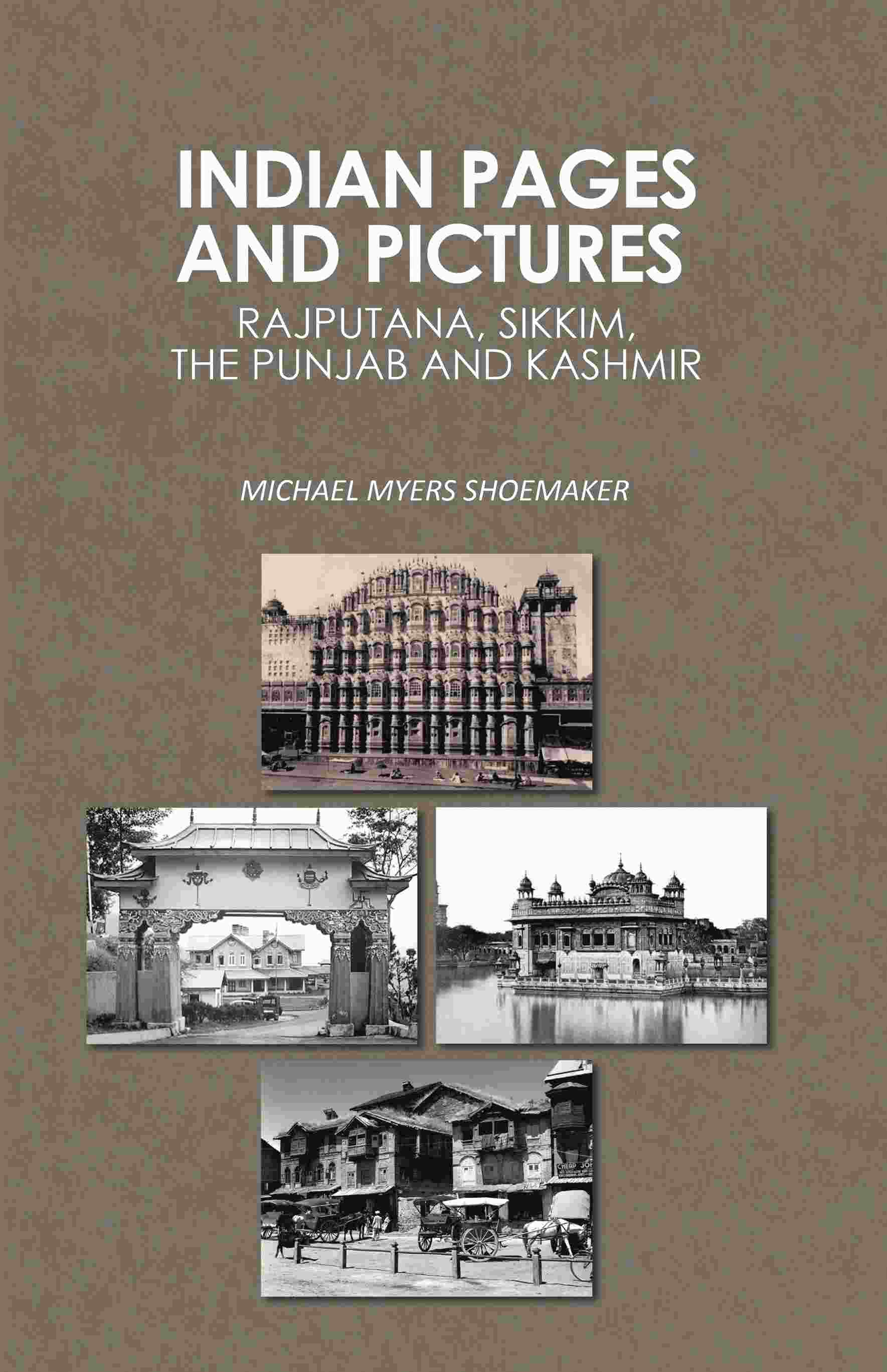 Indian Pages and Pictures: Rajputana, Sikkim, the Punjab and Kashmir - Gyan Books 