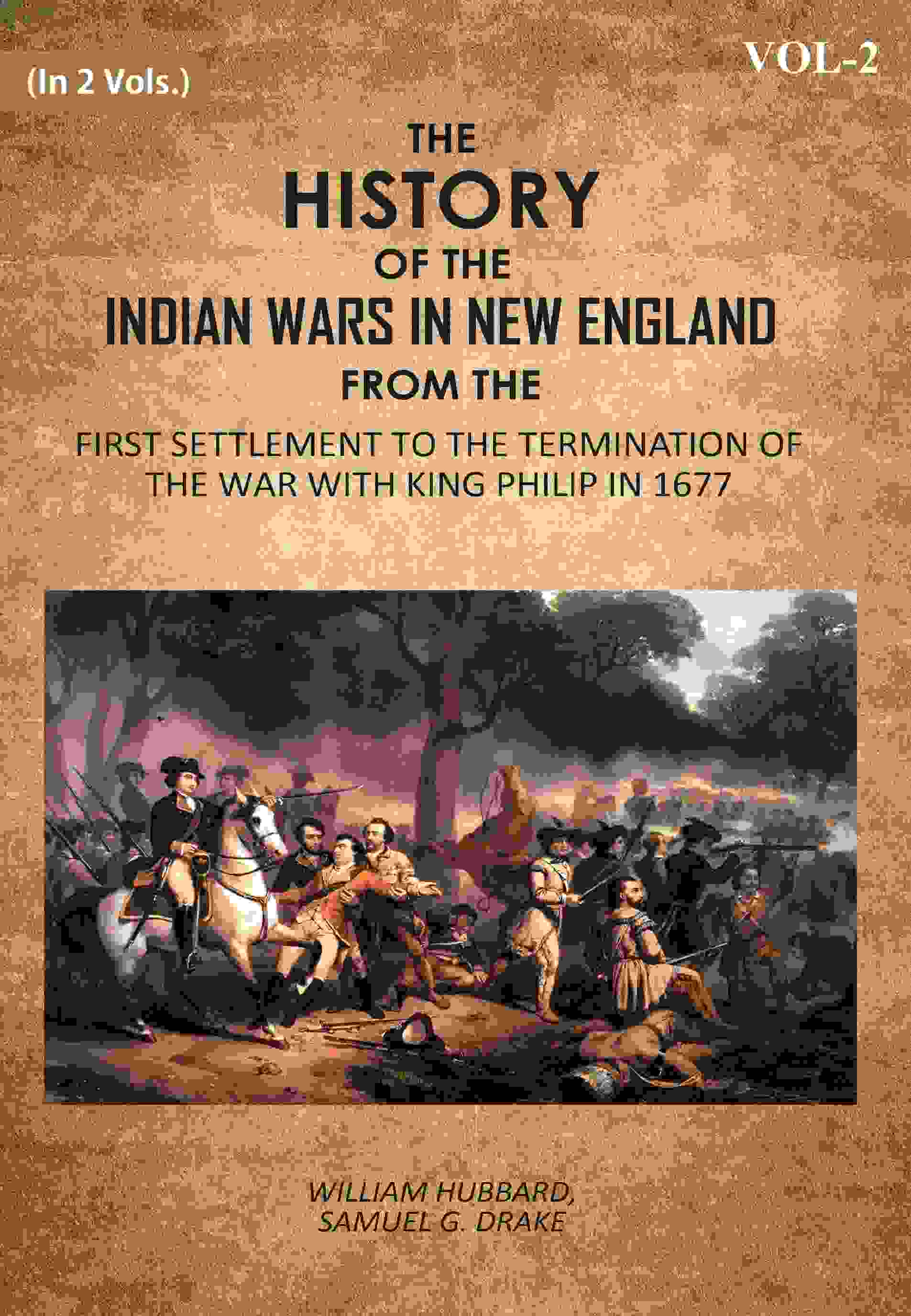 The History Of The Indian Wars In New England: From The First Settlement To The Termination Of The War With King Philip In 1677 2nd - Gyan Books 
