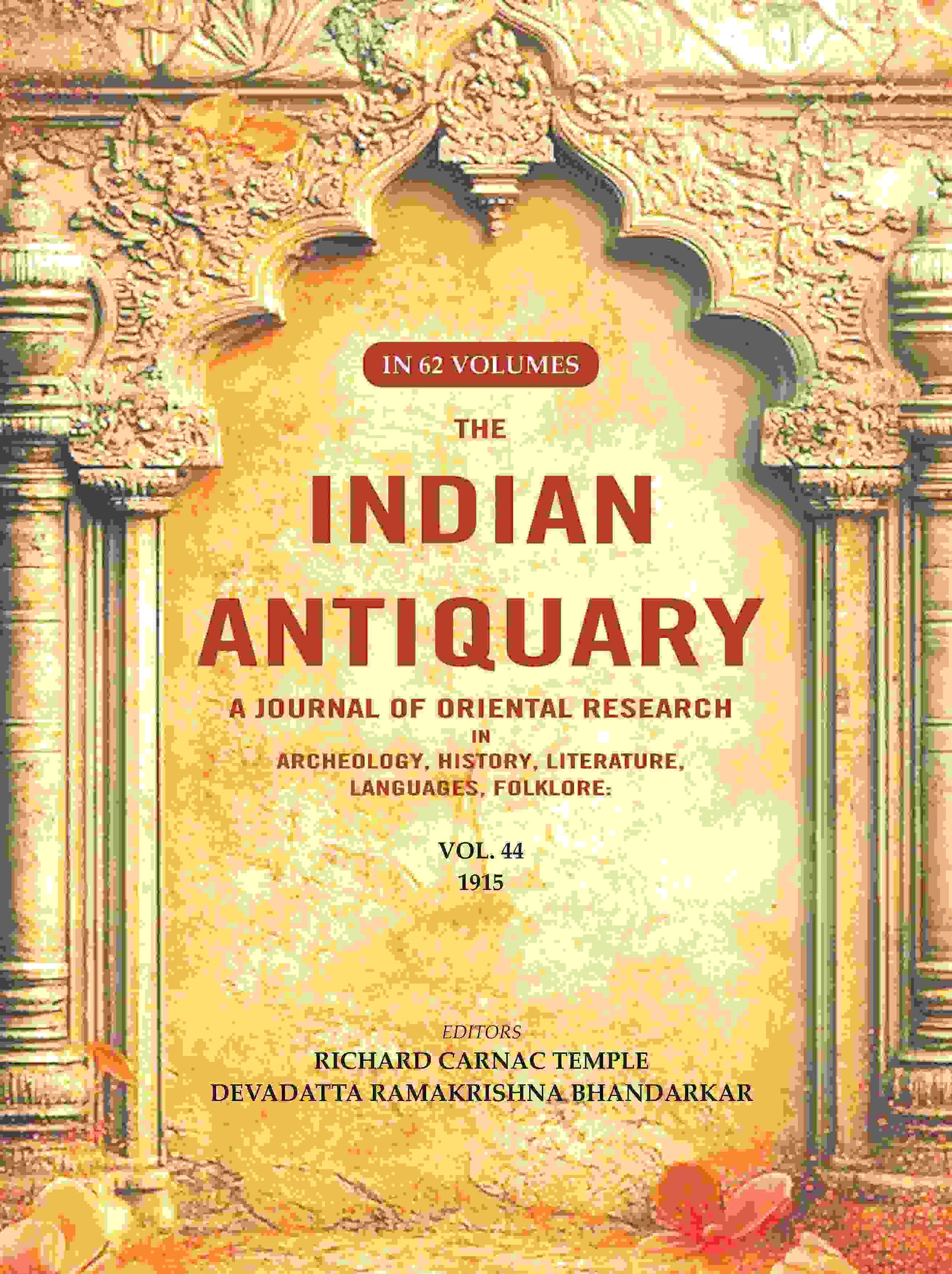 The Indian Antiquary a Journal of Oriental Research in Archeology, History, Literature, Languages, Folklore: Vol. XLIV. 1915 44th - Gyan Books 