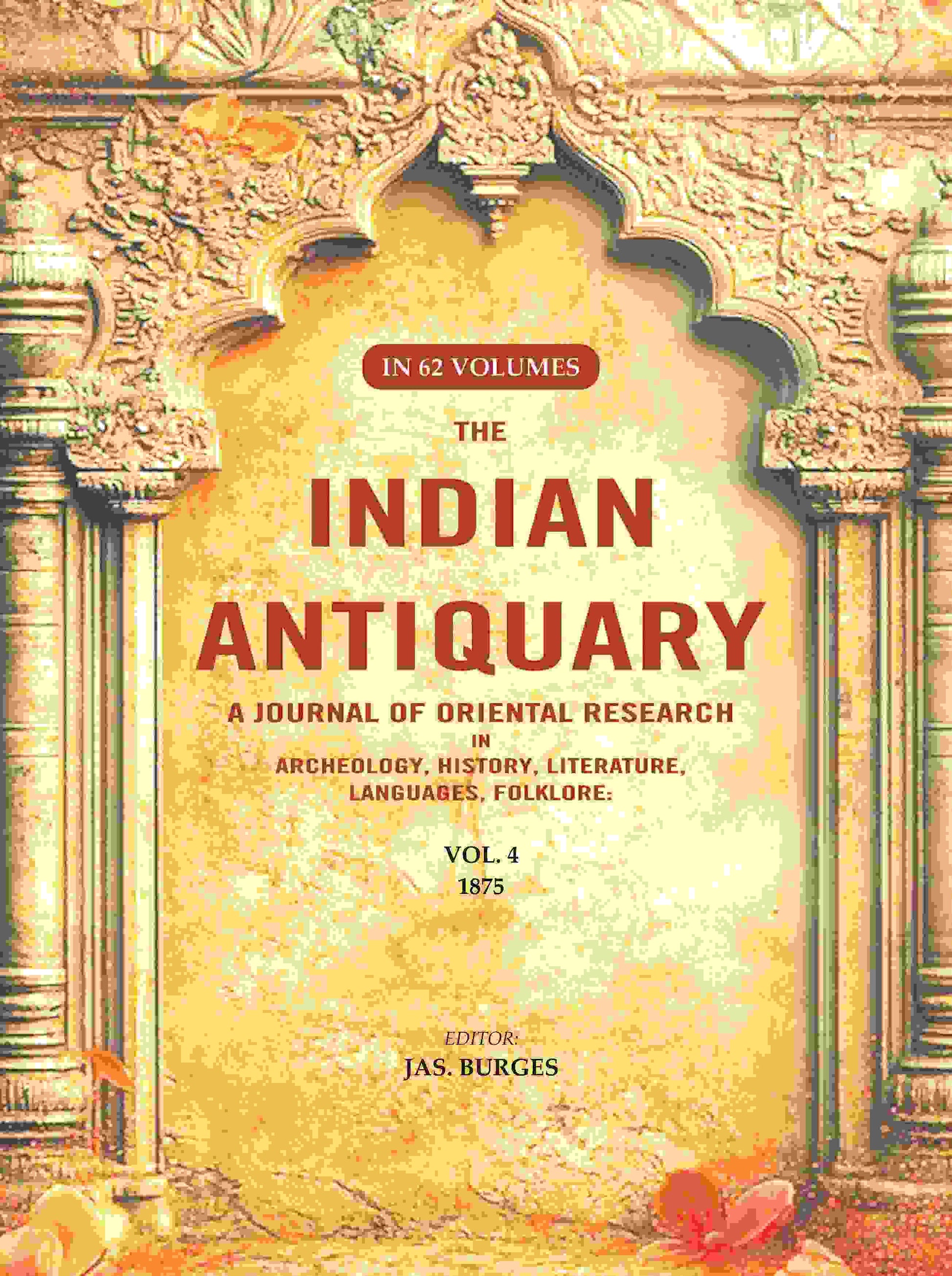 The Indian Antiquary a Journal of Oriental Research in Archeology, History, Literature, Languages, Folklore: Vol. IV. 1875 4th - Gyan Books 