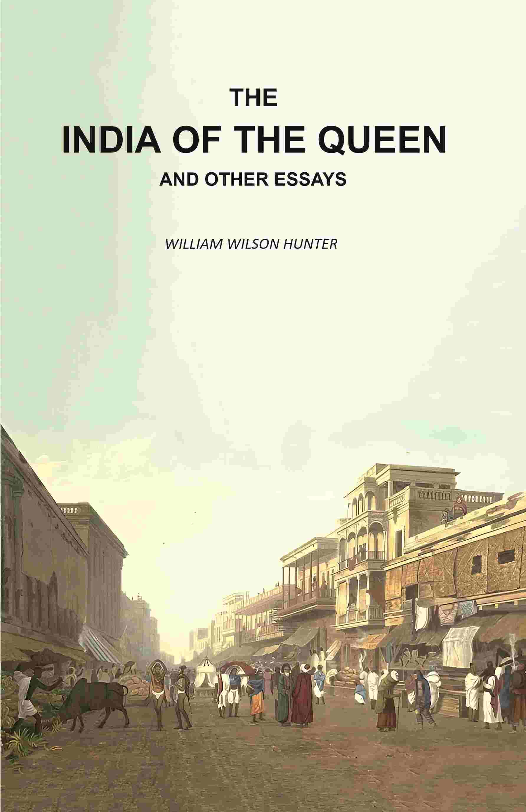 The India of the Queen and Other Essays - Gyan Books 