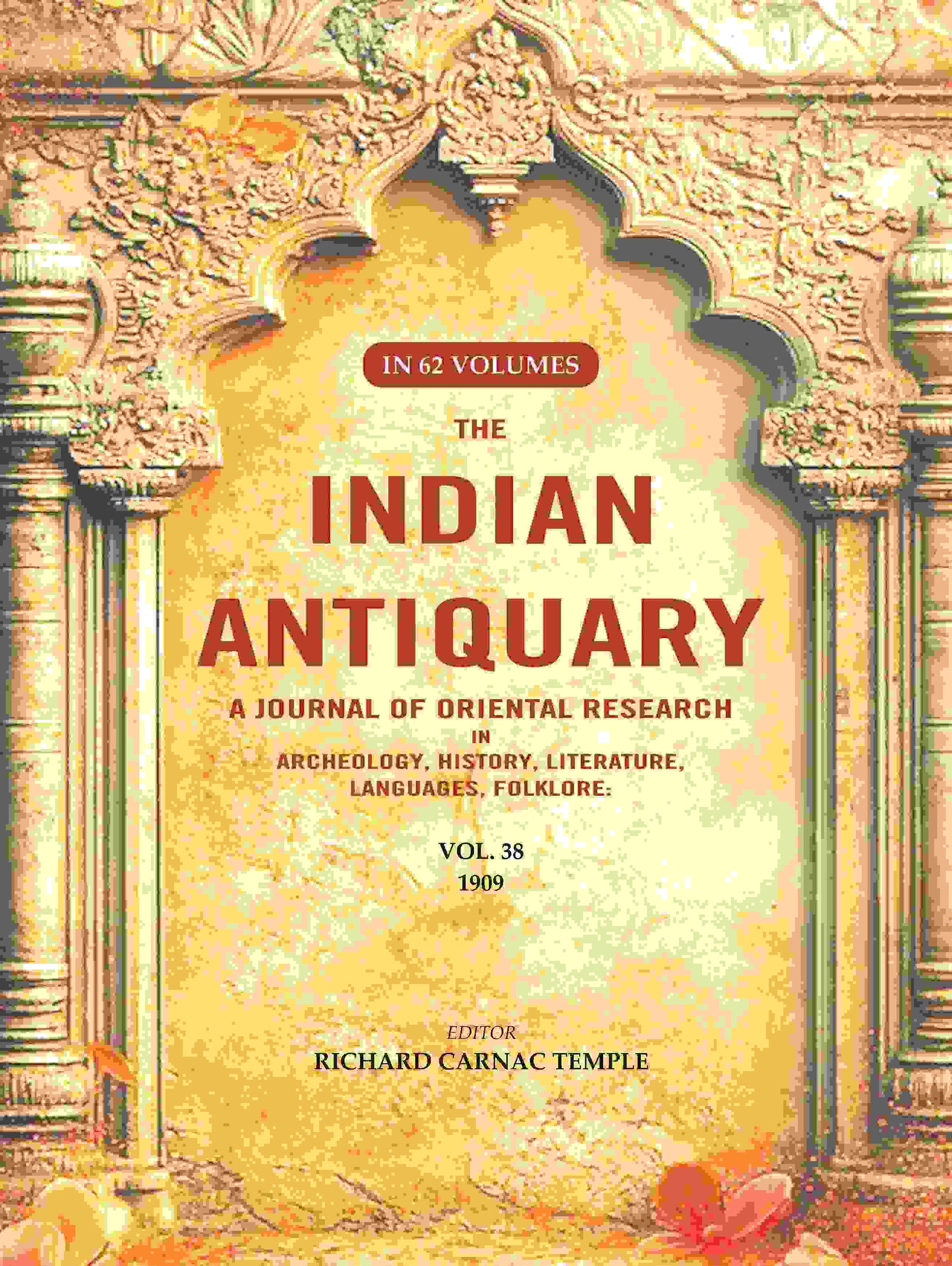 The Indian Antiquary a Journal of Oriental Research in Archeology, History, Literature, Languages, Folklore: Vol. XXXVIII. 1909 38th - Gyan Books 