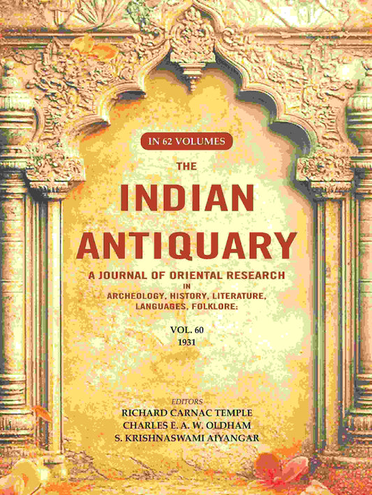 The Indian Antiquary a Journal of Oriental Research in Archeology, History, Literature, Languages, Folklore: Vol. LX. 1931 60th - Gyan Books 