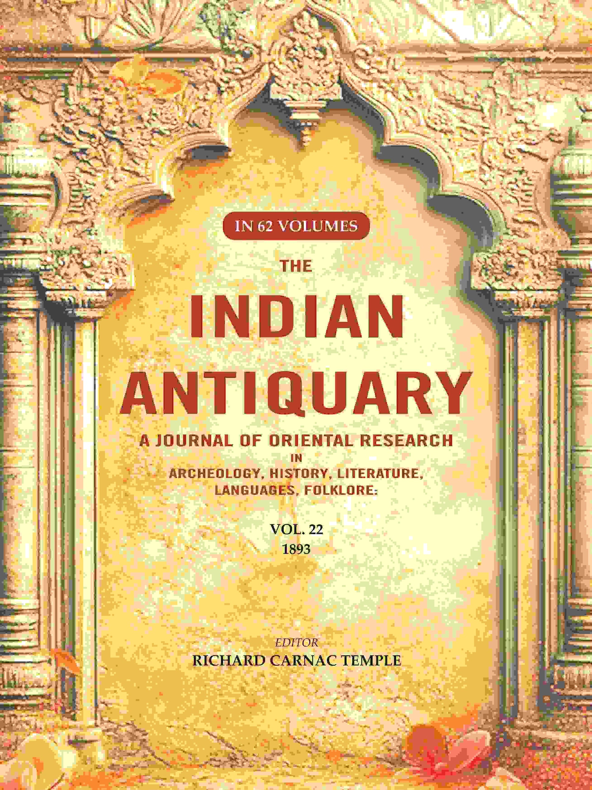 The Indian Antiquary a Journal of Oriental Research in Archeology, History, Literature, Languages, Folklore: Vol. XXII. 1893 22nd - Gyan Books 