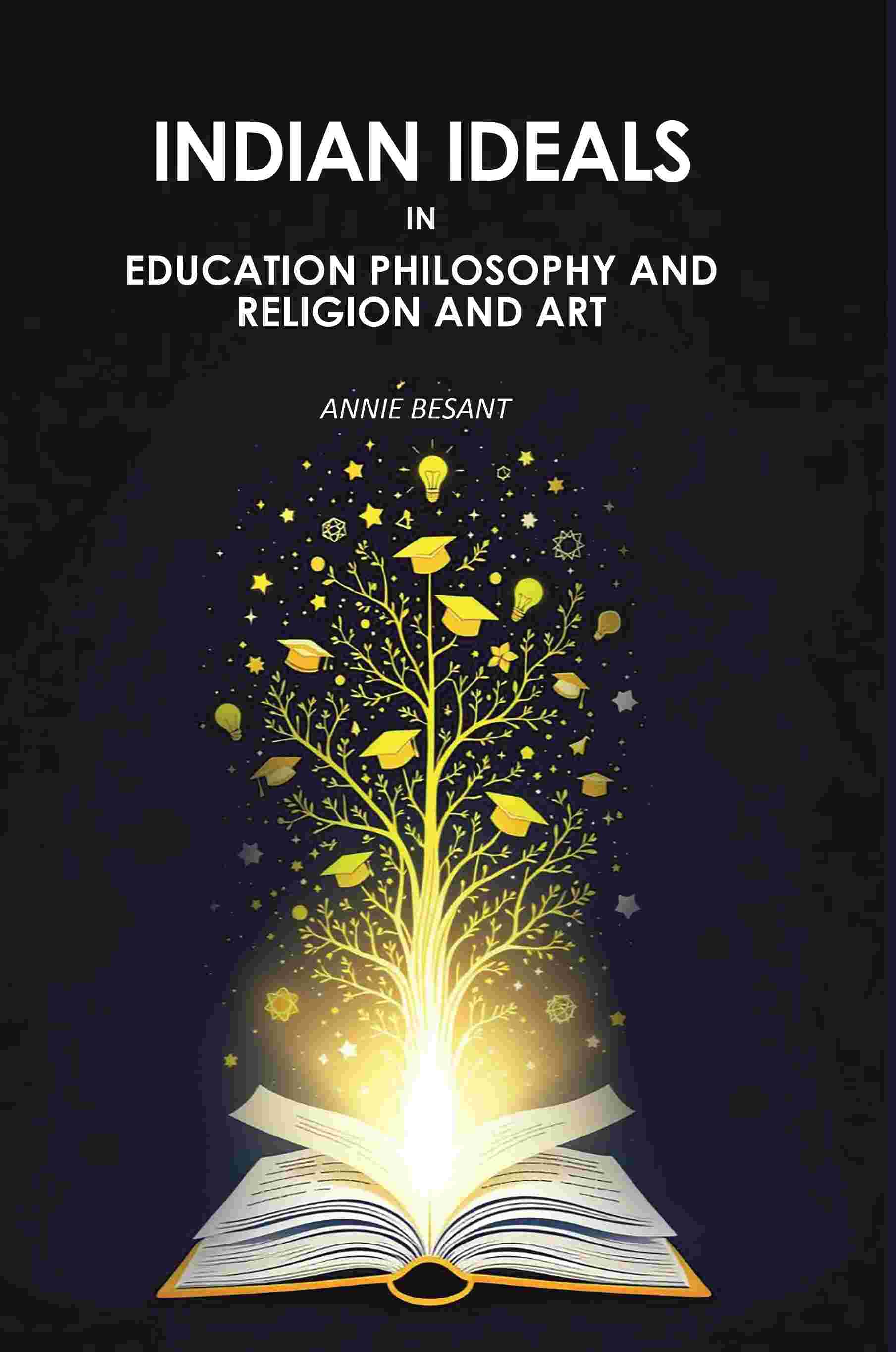 Indian Ideals In Education Philosophy And Religion And Art - Gyan Books 