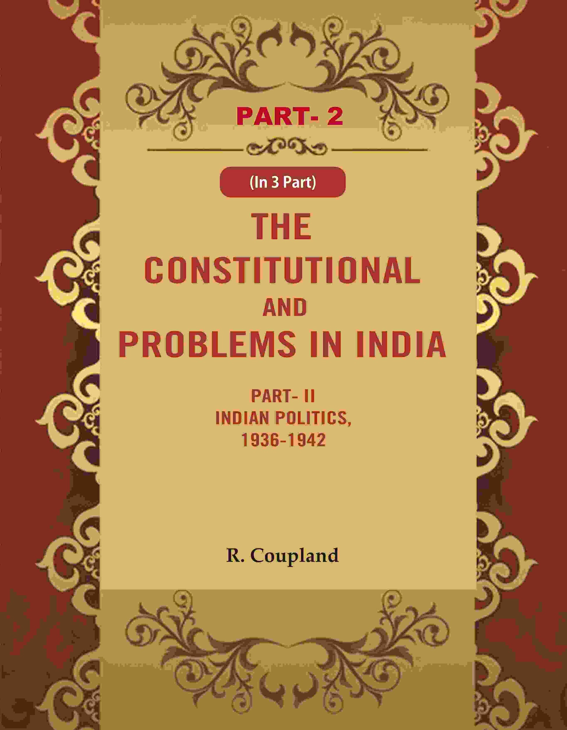 The Constitutional Problems in India: Part- II Indian Politics, 1936-1942 2nd - Gyan Books  Grab2Buy Gyan Books Grab2Buy
