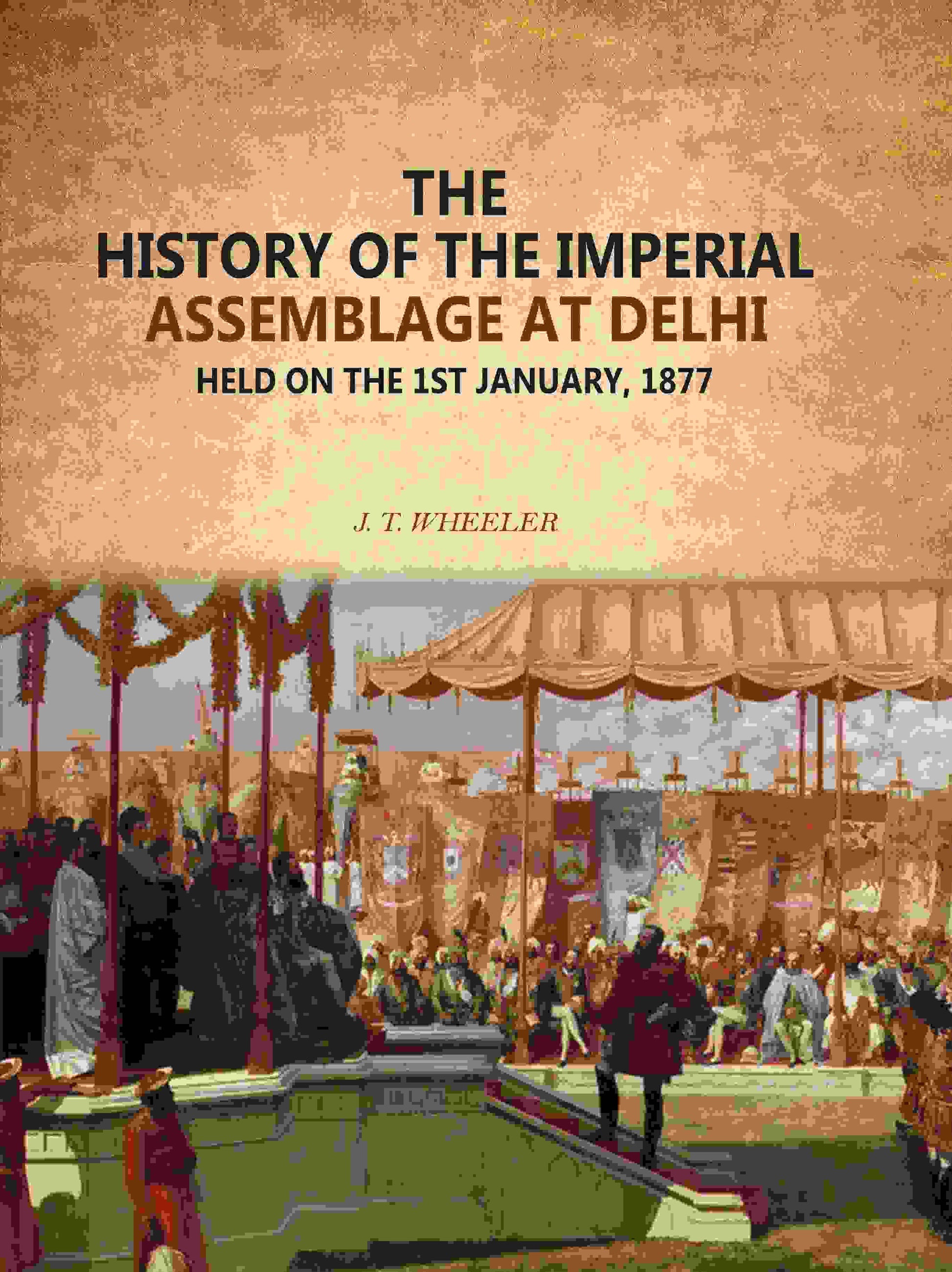 The History Of The Imperial Assemblage At Delhi: Held On The 1st January, 1877 - Gyan Books  Grab2Buy Gyan Books Grab2Buy
