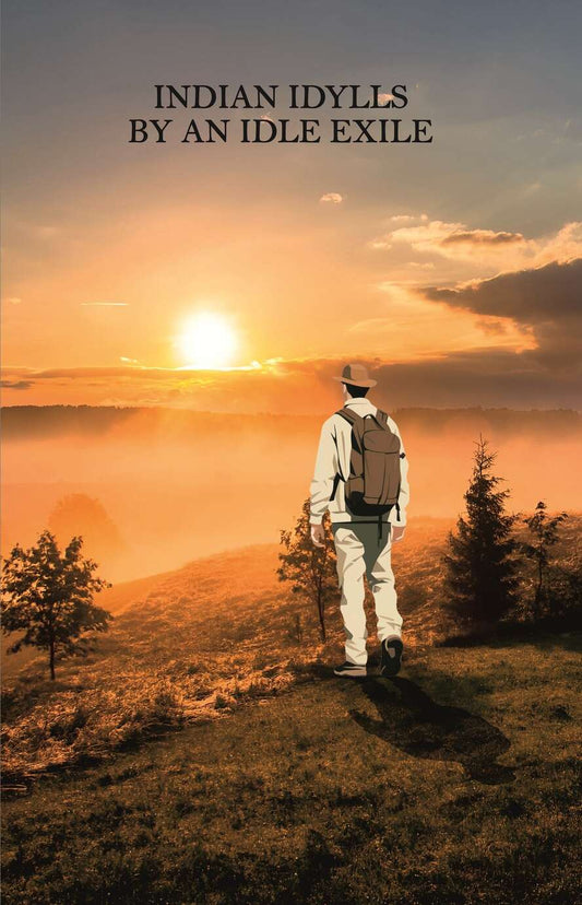 Indian Idylls by An Idle Exile - Gyan Books