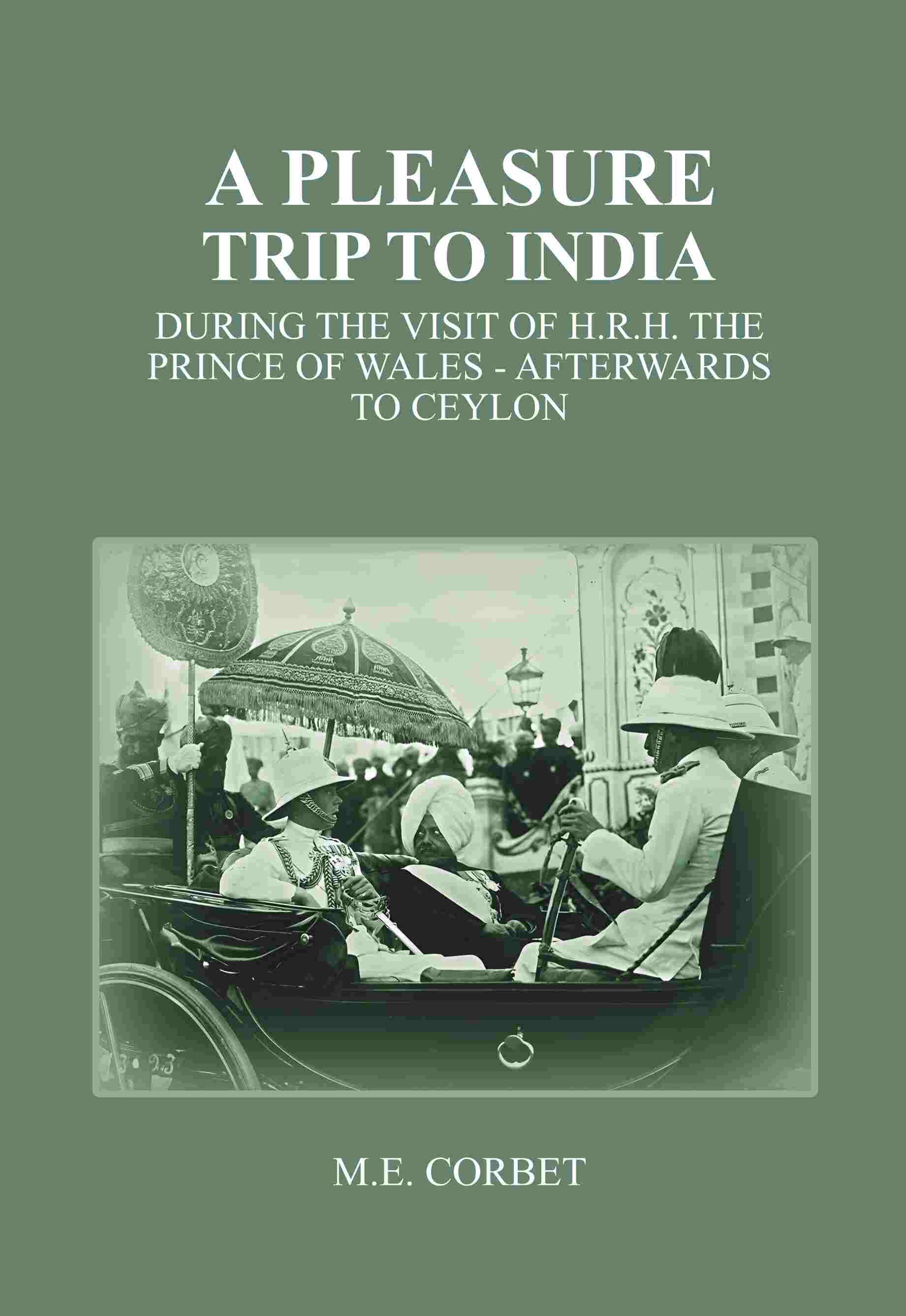 A Pleasure Trip to India: During the Visit of H.R.H. the Prince of Wales - Afterwards to Ceylon - Gyan Books 