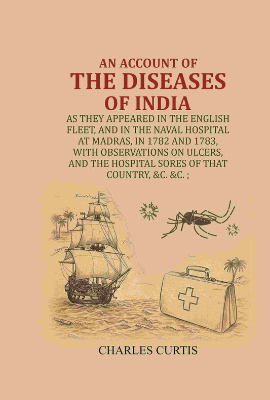 An Account Of The Diseases Of India : As They Appeared In The English Fleet, And In The Naval Hospital - Gyan Books 