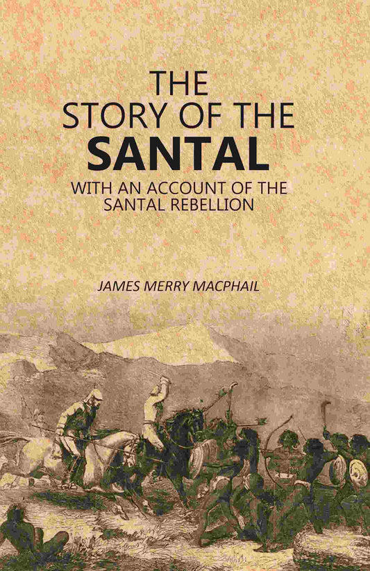 The Story of the Santal: With an Account of the Santal Rebellion - Gyan Books 