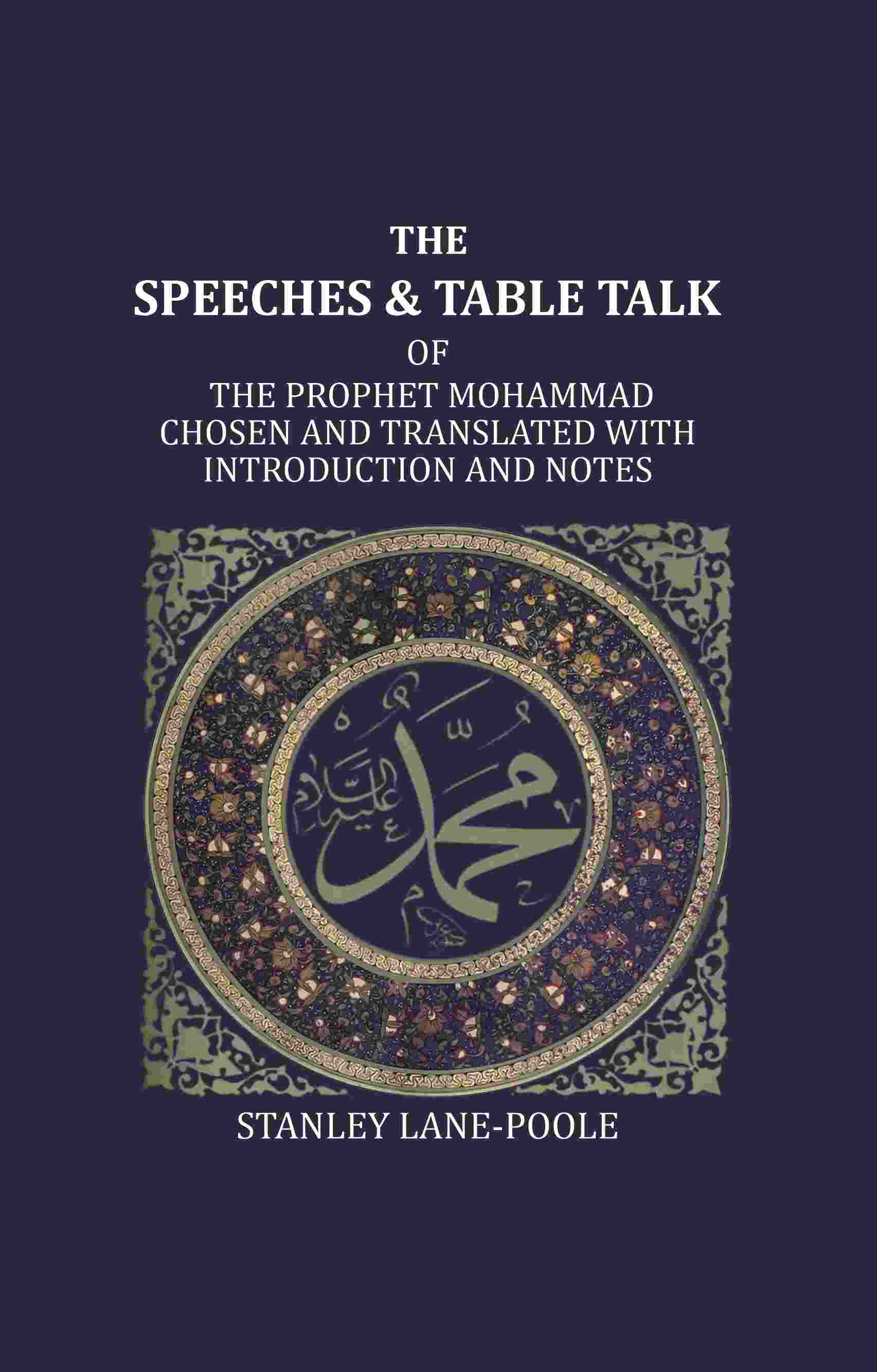 The Speeches And Table Talk: Of The Prophet Mohammad Chosen And Translated With Introduction And Notes - Gyan Books  Grab2Buy Gyan Books Grab2Buy