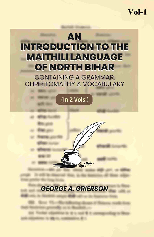 An Introduction To The Maithili Language of North Bihar: Containing A Grammar, Chrestomathy & Vocabulary (1st) - Gyan Books