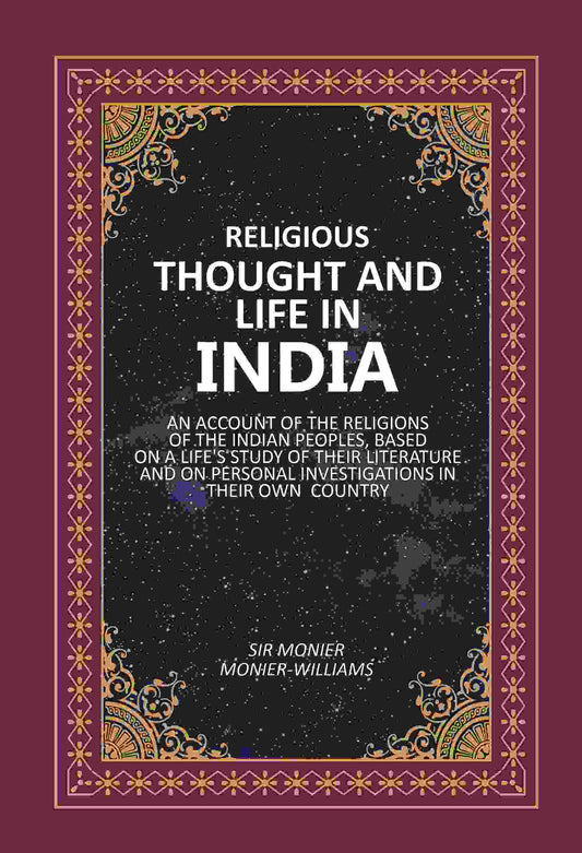 Religious Thought And Life In India: An Account Of The Religions Of The Indian Peoples, Based On A Life'S - Gyan Books