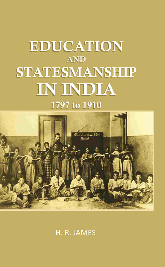 Education and Statemanship in India: 1797 to 1910 - Gyan Books 