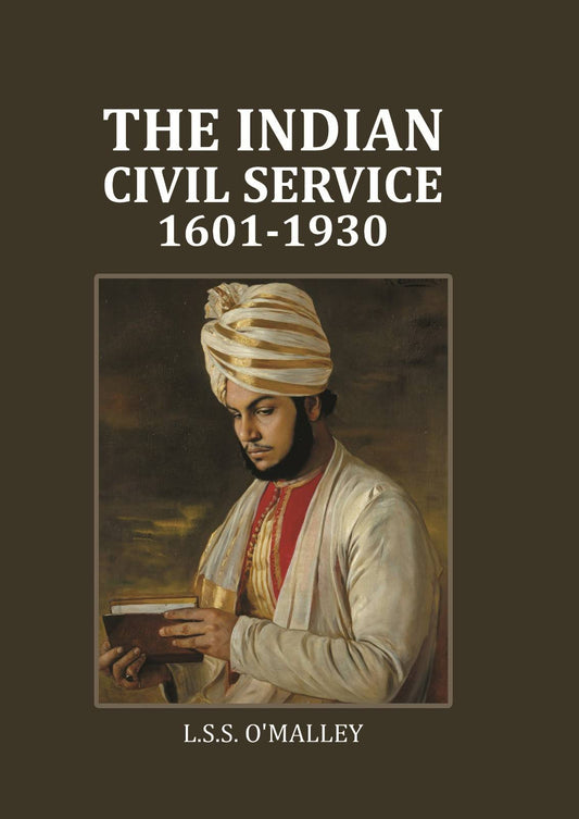 The Indian Civil Service: 1601-1930 - Gyan Books 