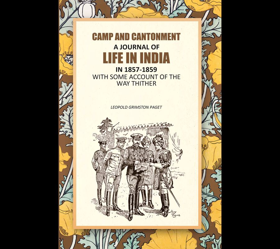 Camp And Cantonment: A Journal Of Life In India In 1857-1859, With Some Account Of The Way Thither - Gyan Books 