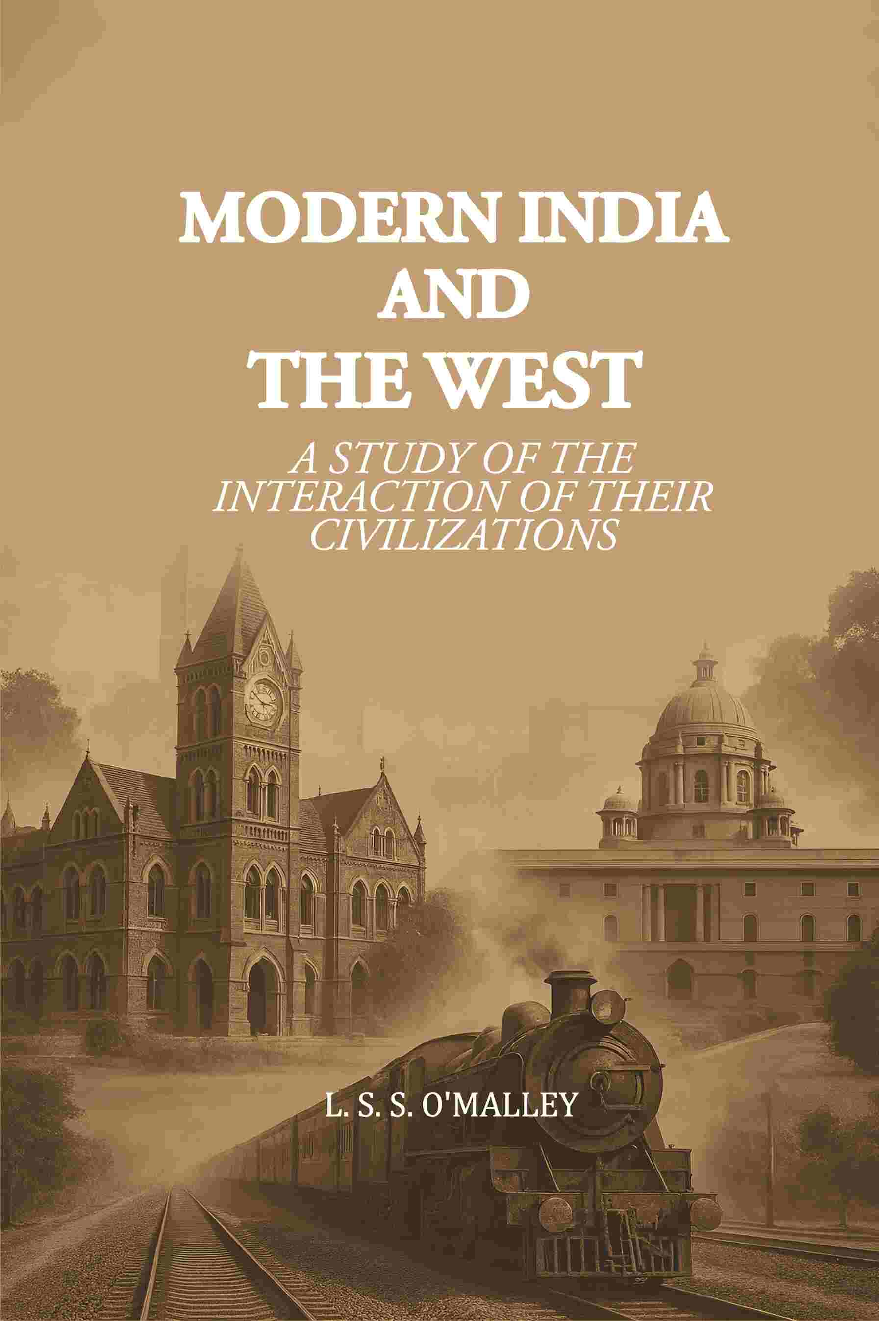 Modern India and the West: A Study of the Interaction of their Civilizations - Gyan Books 