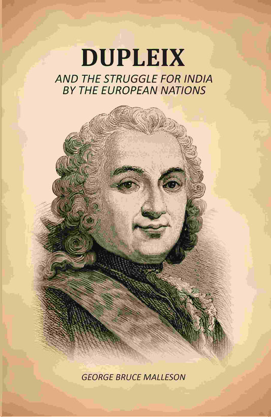 Dupleix: And The Struggle For India By The European Nations - Gyan Books 