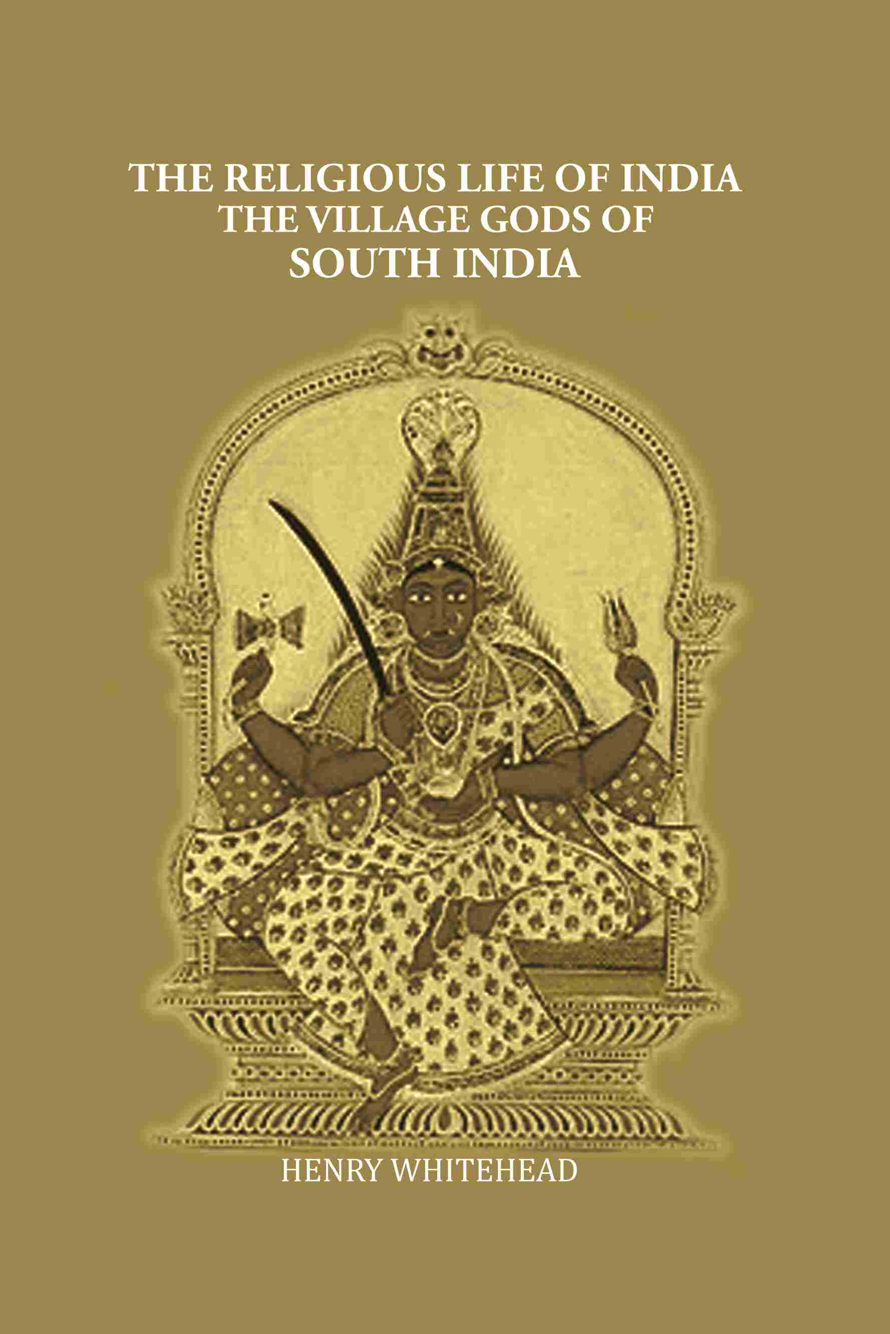 The Religious Life of India: The Village Gods of South India - Gyan Books 