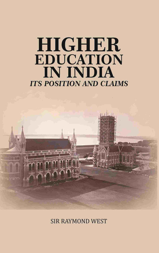 Higher Education in India: Its Position and Claims - Gyan Books