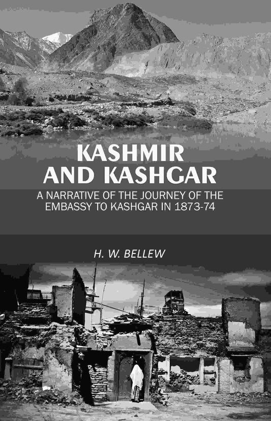 Kashmir and Kashgar: A narrative of the journey of the embassy to Kashgar in 1873-74 - Gyan Books 