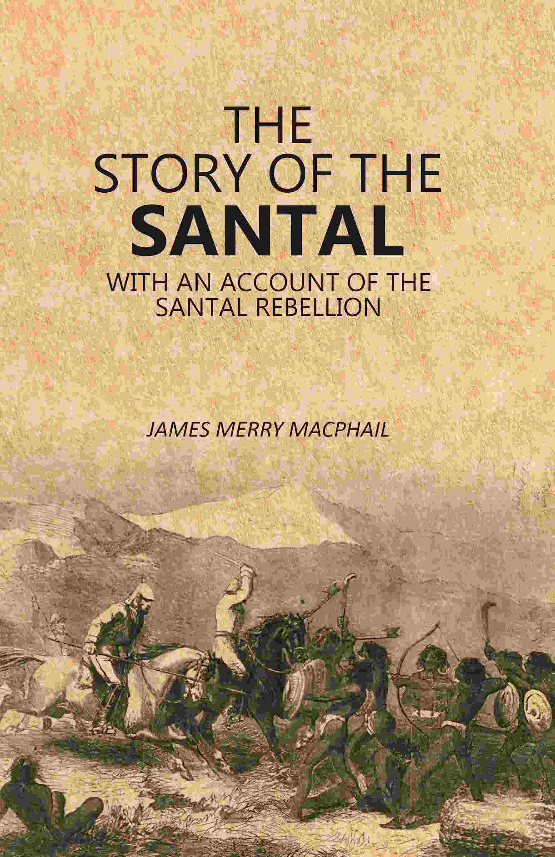 The Story of the Santal: With an Account of the Santal Rebellion - Gyan Books 