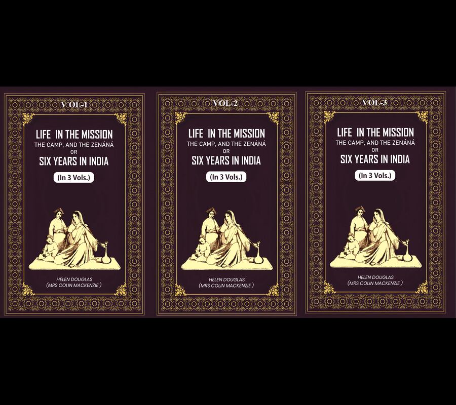Life In The Mission, The Camp, And The Zenáná: Or, Six Years In India (3 Vols. Set) - Gyan Books